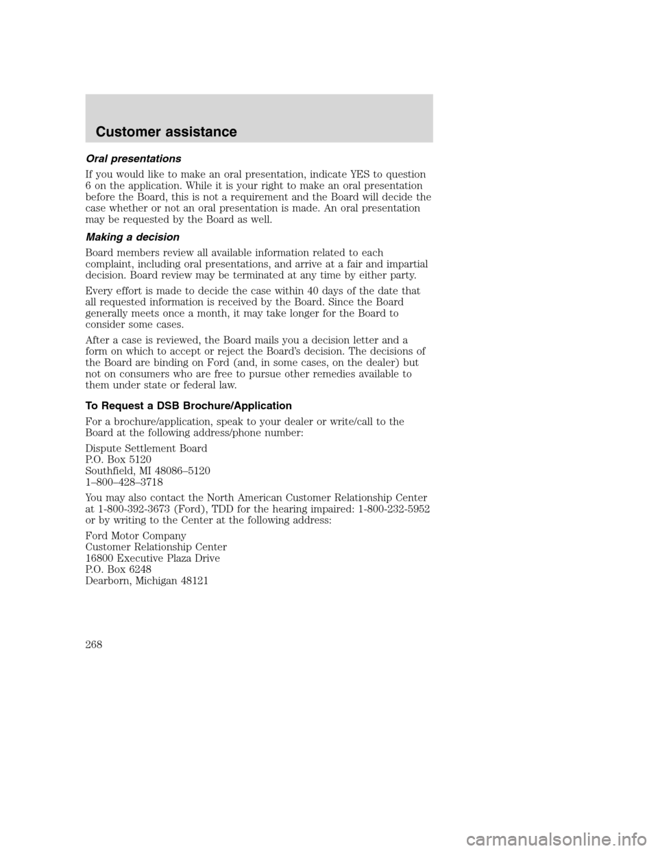 FORD SUPER DUTY 2001 1.G Owners Manual Oral presentations
If you would like to make an oral presentation, indicate YES to question
6 on the application. While it is your right to make an oral presentation
before the Board, this is not a re FORD SUPER DUTY 2001 1.G Owners Manual Oral presentations
If you would like to make an oral presentation, indicate YES to question
6 on the application. While it is your right to make an oral presentation
before the Board, this is not a re