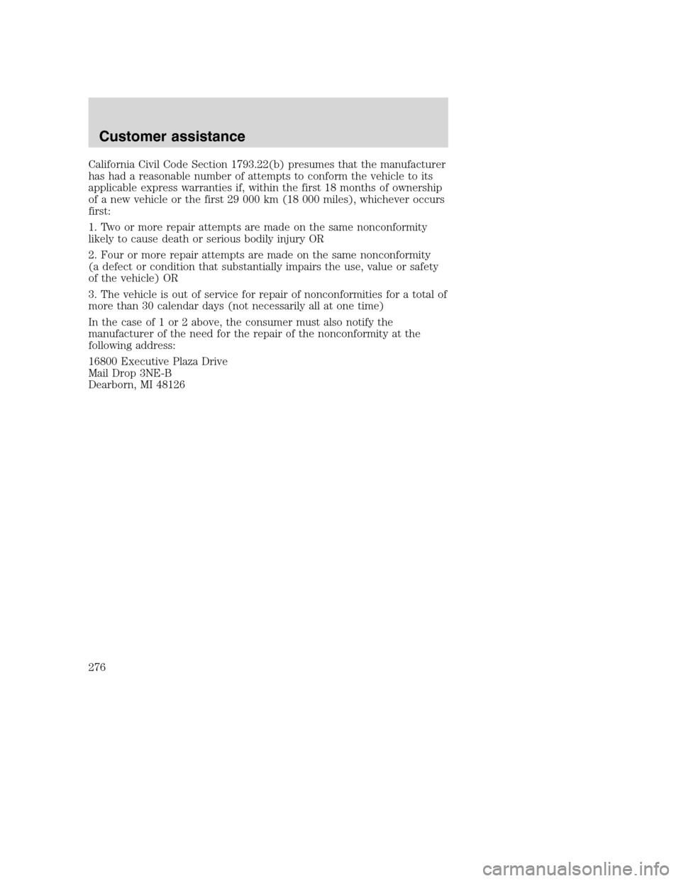 FORD SUPER DUTY 2001 1.G Owners Manual California Civil Code Section 1793.22(b) presumes that the manufacturer
has had a reasonable number of attempts to conform the vehicle to its
applicable express warranties if, within the first 18 mont