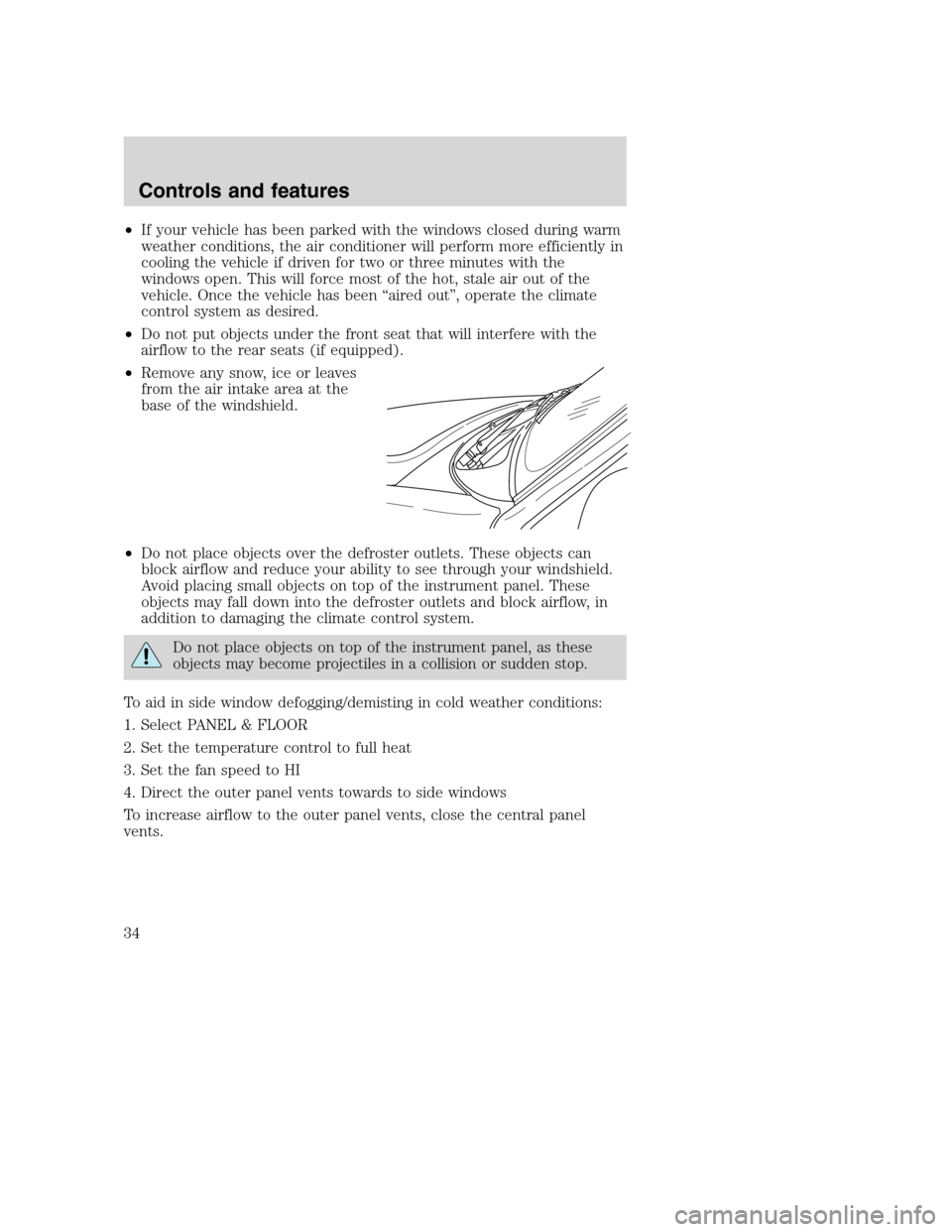 FORD SUPER DUTY 2001 1.G Owners Manual •If your vehicle has been parked with the windows closed during warm
weather conditions, the air conditioner will perform more efficiently in
cooling the vehicle if driven for two or three minutes w FORD SUPER DUTY 2001 1.G Owners Manual •If your vehicle has been parked with the windows closed during warm
weather conditions, the air conditioner will perform more efficiently in
cooling the vehicle if driven for two or three minutes w
