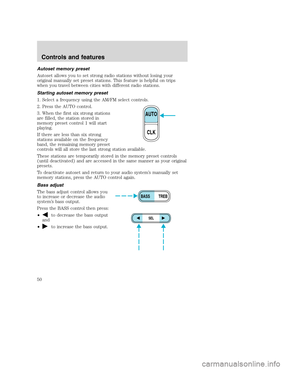 FORD SUPER DUTY 2001 1.G Owners Manual Autoset memory preset
Autoset allows you to set strong radio stations without losing your
original manually set preset stations. This feature is helpful on trips
when you travel between cities with di FORD SUPER DUTY 2001 1.G Owners Manual Autoset memory preset
Autoset allows you to set strong radio stations without losing your
original manually set preset stations. This feature is helpful on trips
when you travel between cities with di
