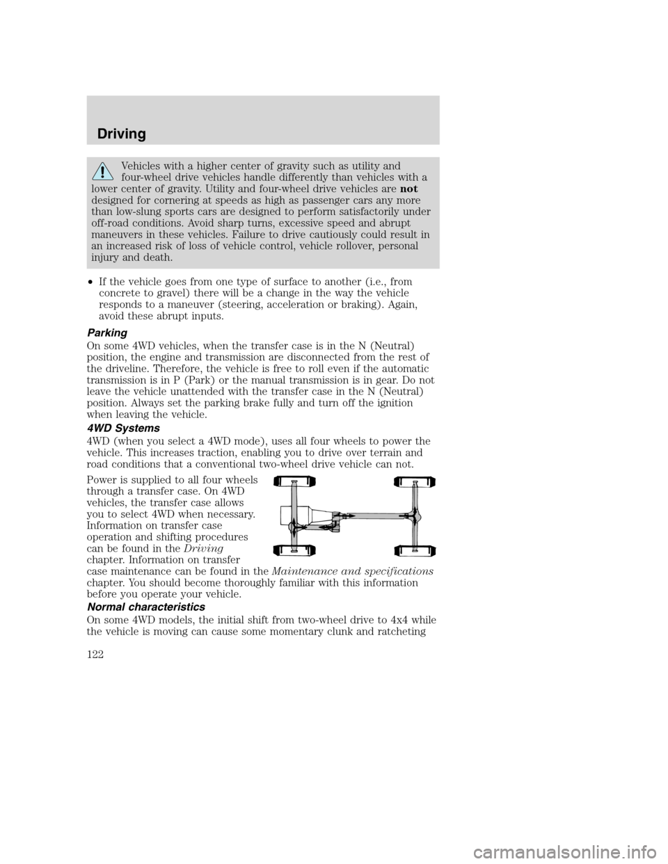 FORD SUPER DUTY 2002 1.G Owners Manual Vehicles with a higher center of gravity such as utility and
four-wheel drive vehicles handle differently than vehicles with a
lower center of gravity. Utility and four-wheel drive vehicles arenot
des FORD SUPER DUTY 2002 1.G Owners Manual Vehicles with a higher center of gravity such as utility and
four-wheel drive vehicles handle differently than vehicles with a
lower center of gravity. Utility and four-wheel drive vehicles arenot
des
