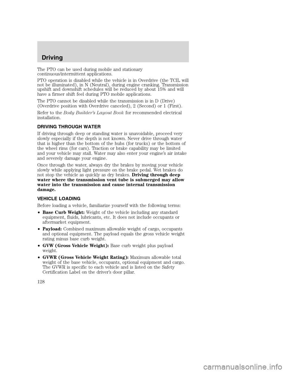 FORD SUPER DUTY 2002 1.G Owners Manual The PTO can be used during mobile and stationary
continuous/intermittent applications.
PTO operation is disabled while the vehicle is in Overdrive (the TCIL will
not be illuminated), in N (Neutral), d FORD SUPER DUTY 2002 1.G Owners Manual The PTO can be used during mobile and stationary
continuous/intermittent applications.
PTO operation is disabled while the vehicle is in Overdrive (the TCIL will
not be illuminated), in N (Neutral), d
