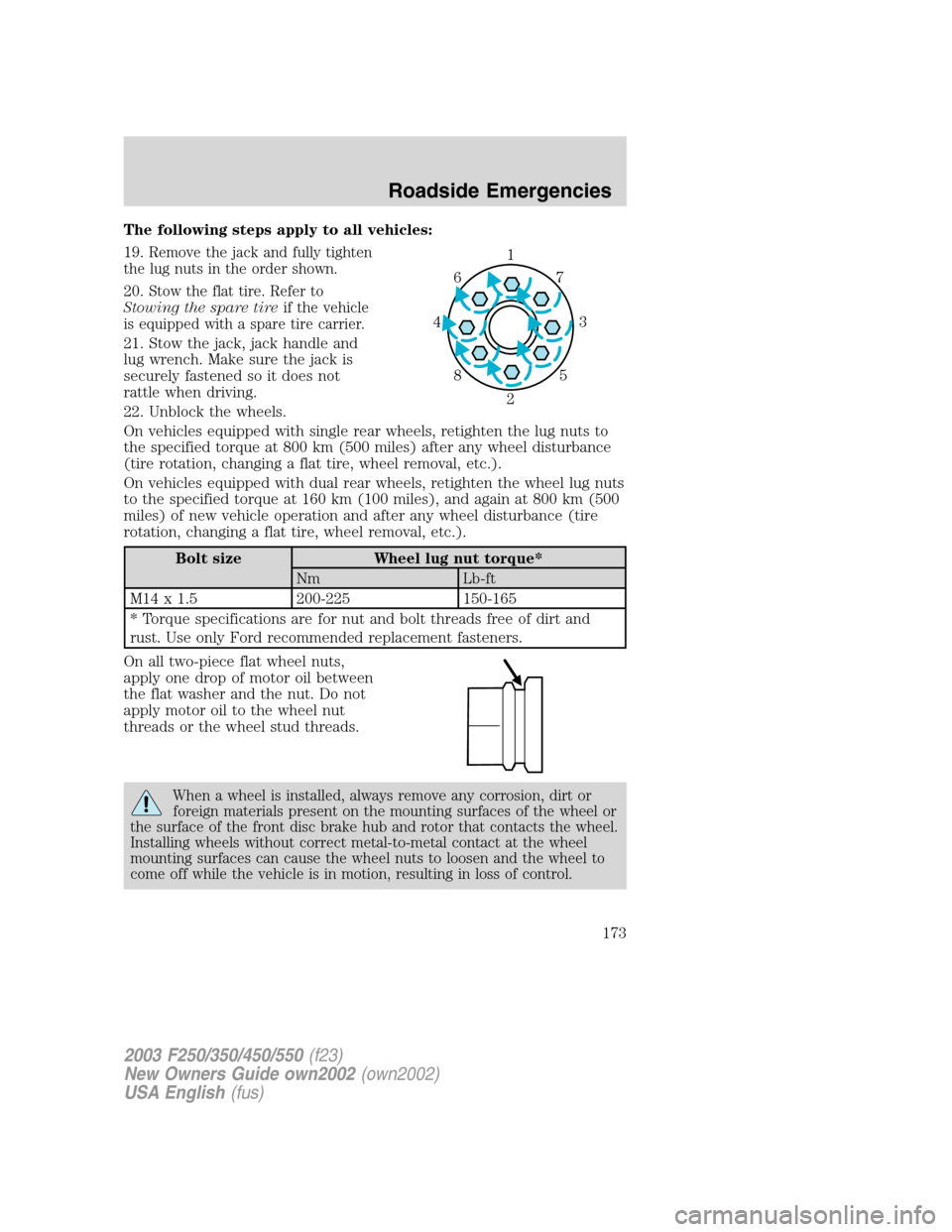 FORD SUPER DUTY 2002 1.G Owners Manual The following steps apply to all vehicles:
19.
Remove the jack and fully tighten
the lug nuts in the order shown.
20.Stow the flat tire. Refer to
Stowing the spare tireif the vehicle
is equipped with FORD SUPER DUTY 2002 1.G Owners Manual The following steps apply to all vehicles:
19.
Remove the jack and fully tighten
the lug nuts in the order shown.
20.Stow the flat tire. Refer to
Stowing the spare tireif the vehicle
is equipped with