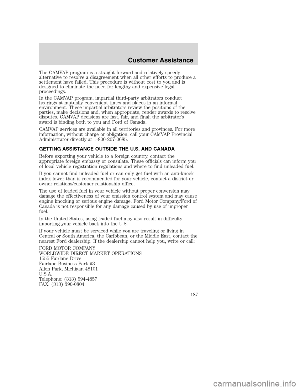 FORD SUPER DUTY 2002 1.G Owners Manual The CAMVAP program is a straight-forward and relatively speedy
alternative to resolve a disagreement when all other efforts to produce a
settlement have failed. This procedure is without cost to you a