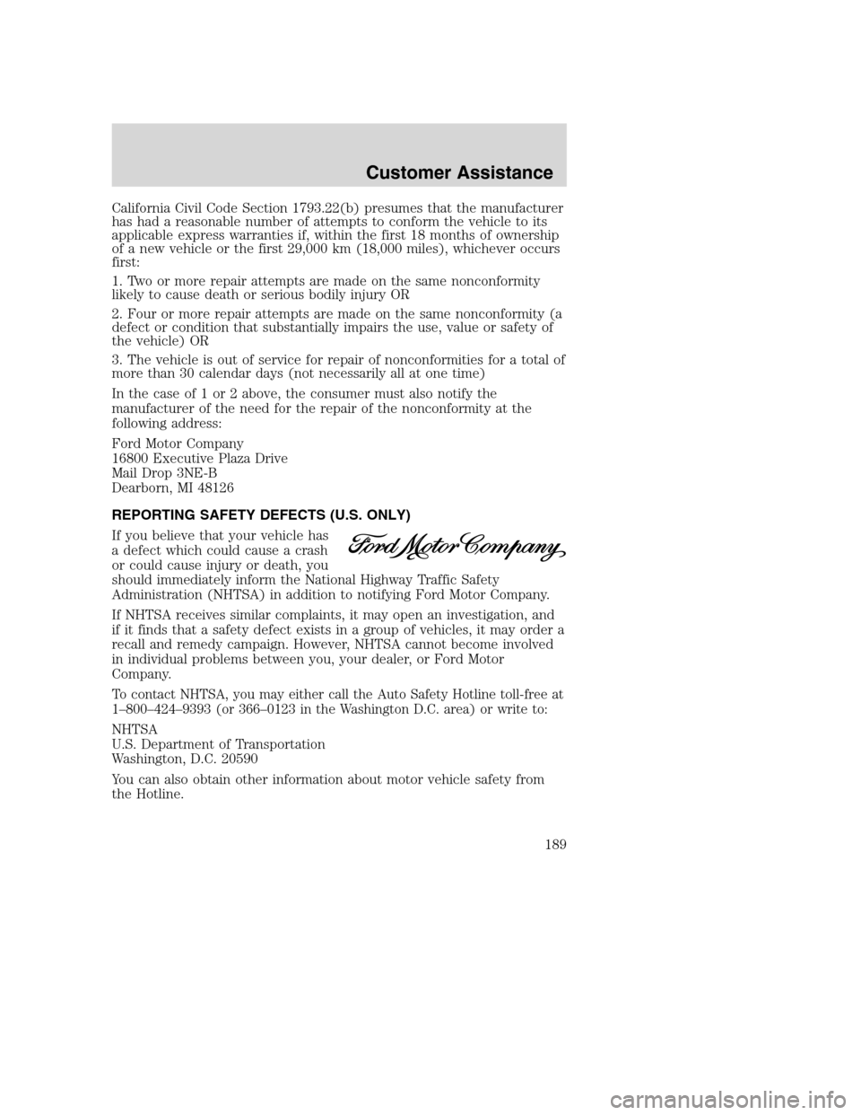 FORD SUPER DUTY 2002 1.G Owners Manual California Civil Code Section 1793.22(b) presumes that the manufacturer
has had a reasonable number of attempts to conform the vehicle to its
applicable express warranties if, within the first 18 mont