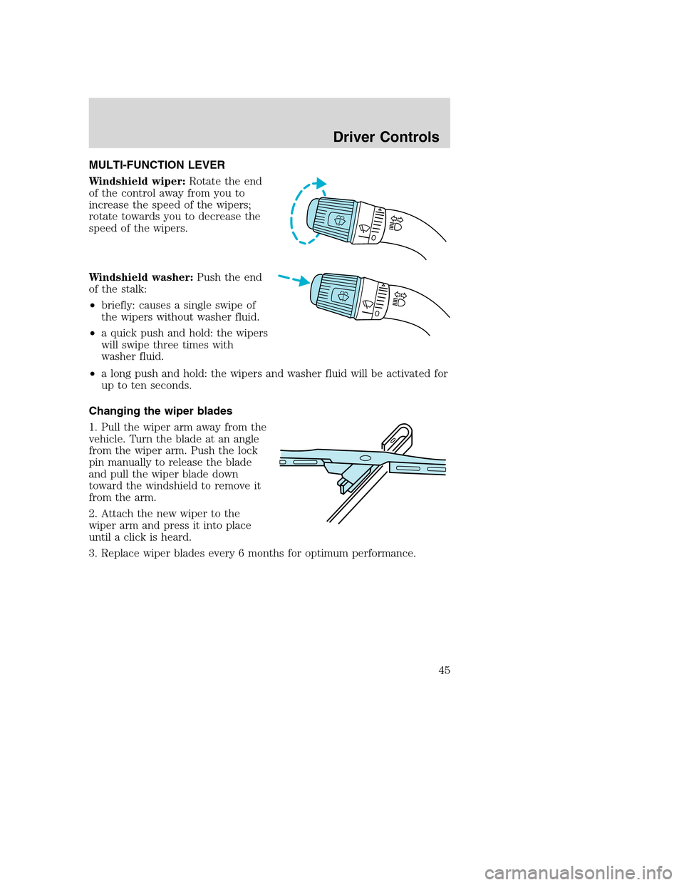 FORD SUPER DUTY 2002 1.G Owners Manual MULTI-FUNCTION LEVER
Windshield wiper:Rotate the end
of the control away from you to
increase the speed of the wipers;
rotate towards you to decrease the
speed of the wipers.
Windshield washer:Push th