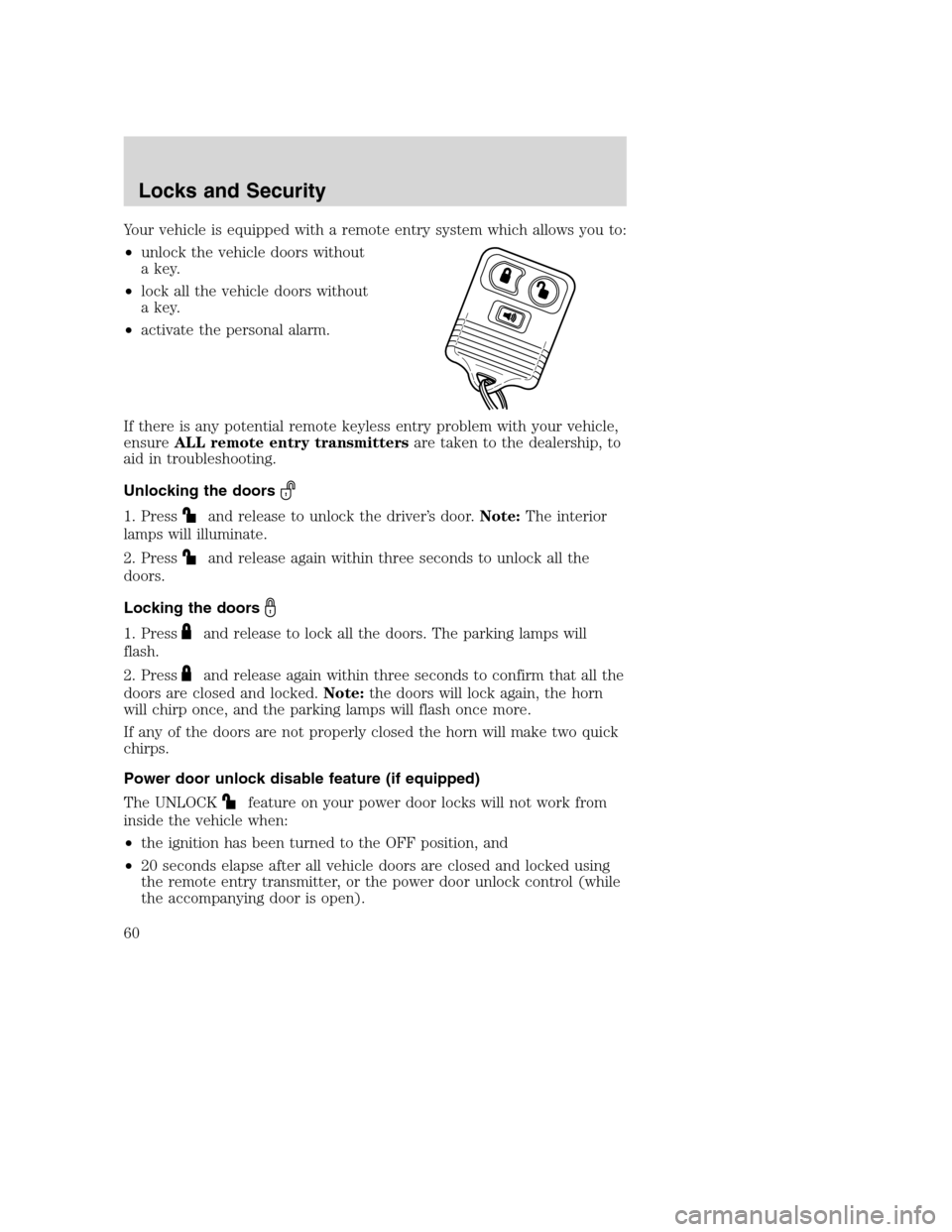 FORD SUPER DUTY 2002 1.G Owners Manual Your vehicle is equipped with a remote entry system which allows you to:
•unlock the vehicle doors without
a key.
•lock all the vehicle doors without
a key.
•activate the personal alarm.
If ther FORD SUPER DUTY 2002 1.G Owners Manual Your vehicle is equipped with a remote entry system which allows you to:
•unlock the vehicle doors without
a key.
•lock all the vehicle doors without
a key.
•activate the personal alarm.
If ther
