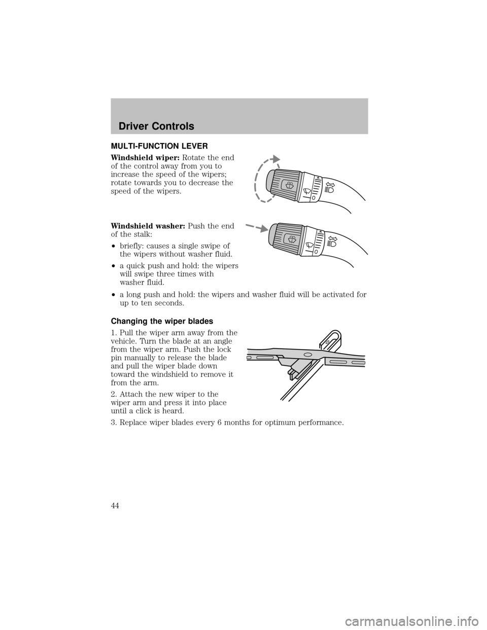 FORD SUPER DUTY 2003 1.G Owners Manual MULTI-FUNCTION LEVER
Windshield wiper:Rotate the end
of the control awayfrom you to
increase the speed of the wipers;
rotate towards you to decrease the
speed of the wipers.
Windshield washer:Push the