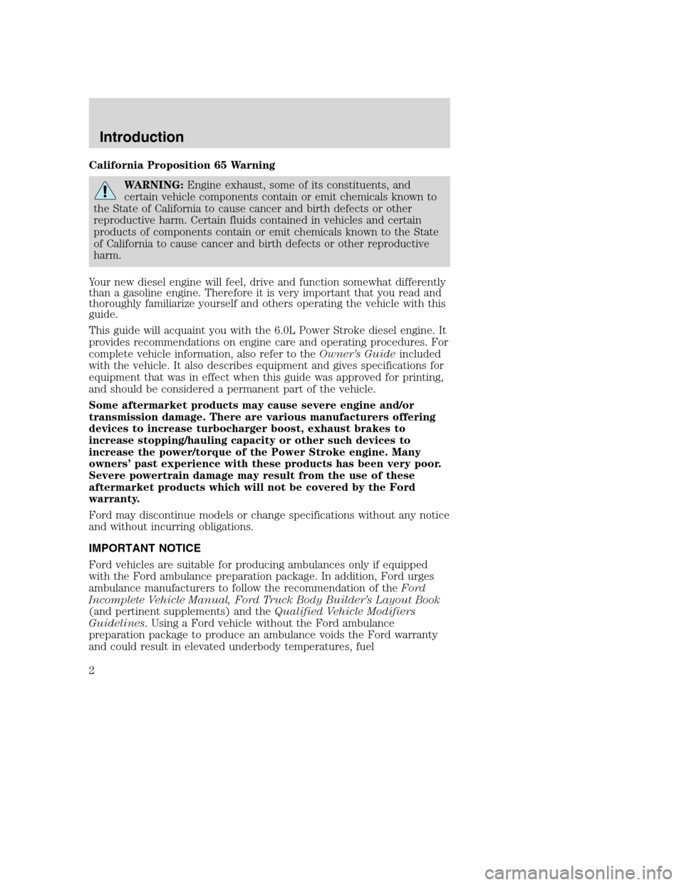 FORD SUPER DUTY 2005 1.G Diesel Supplement Manual California Proposition 65 Warning
WARNING:Engine exhaust, some of its constituents, and
certain vehicle components contain or emit chemicals known to
the State of California to cause cancer and birth FORD SUPER DUTY 2005 1.G Diesel Supplement Manual California Proposition 65 Warning
WARNING:Engine exhaust, some of its constituents, and
certain vehicle components contain or emit chemicals known to
the State of California to cause cancer and birth