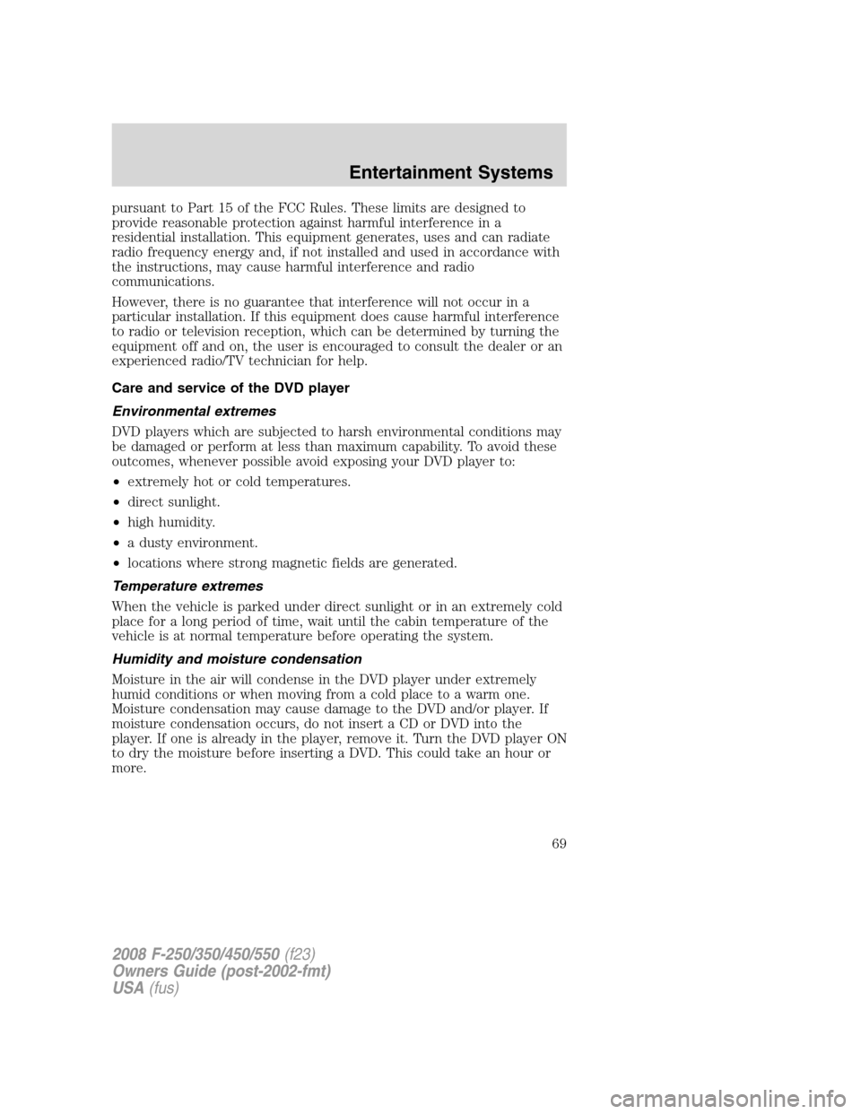 FORD SUPER DUTY 2008 2.G Owners Manual pursuant to Part 15 of the FCC Rules. These limits are designed to
provide reasonable protection against harmful interference in a
residential installation. This equipment generates, uses and can radi FORD SUPER DUTY 2008 2.G Owners Manual pursuant to Part 15 of the FCC Rules. These limits are designed to
provide reasonable protection against harmful interference in a
residential installation. This equipment generates, uses and can radi