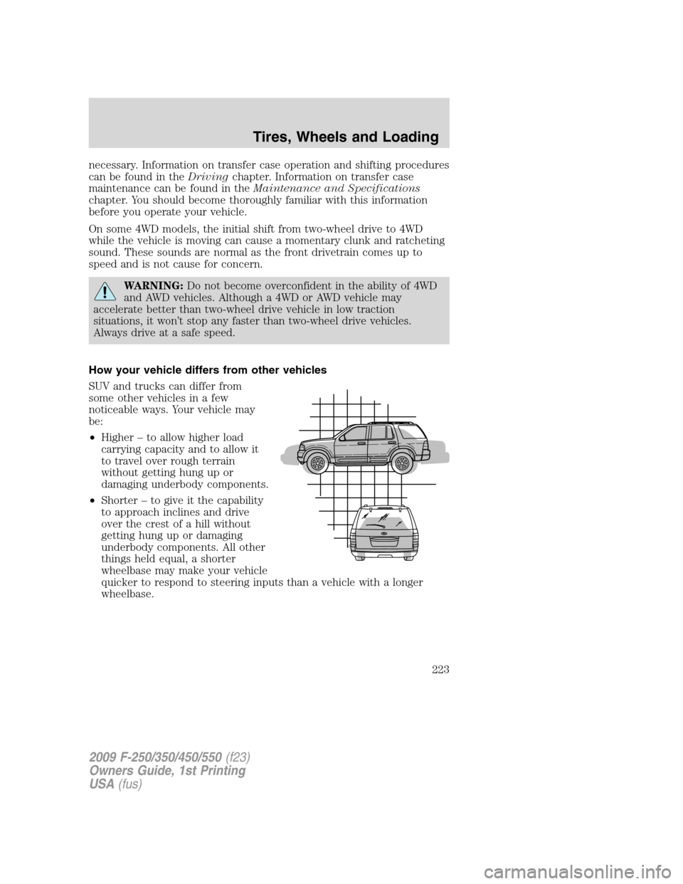 FORD SUPER DUTY 2009 2.G Owners Manual necessary. Information on transfer case operation and shifting procedures
can be found in theDrivingchapter. Information on transfer case
maintenance can be found in theMaintenance and Specifications

