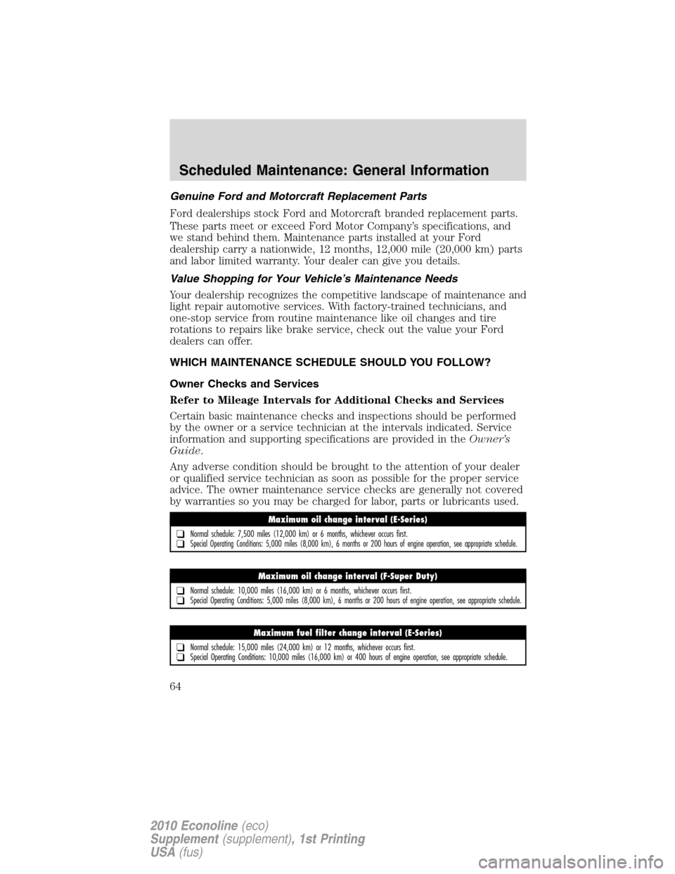 FORD SUPER DUTY 2010 2.G Diesel Supplement Manual Genuine Ford and Motorcraft Replacement Parts
Ford dealerships stock Ford and Motorcraft branded replacement parts.
These parts meet or exceed Ford Motor Company’s specifications, and
we stand behin FORD SUPER DUTY 2010 2.G Diesel Supplement Manual Genuine Ford and Motorcraft Replacement Parts
Ford dealerships stock Ford and Motorcraft branded replacement parts.
These parts meet or exceed Ford Motor Company’s specifications, and
we stand behin