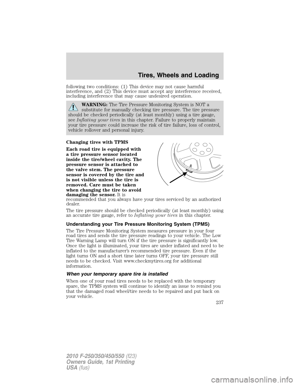 FORD SUPER DUTY 2010 2.G Owners Manual following two conditions: (1) This device may not cause harmful
interference, and (2) This device must accept any interference received,
including interference that may cause undesired operation.
WARN FORD SUPER DUTY 2010 2.G Owners Manual following two conditions: (1) This device may not cause harmful
interference, and (2) This device must accept any interference received,
including interference that may cause undesired operation.
WARN