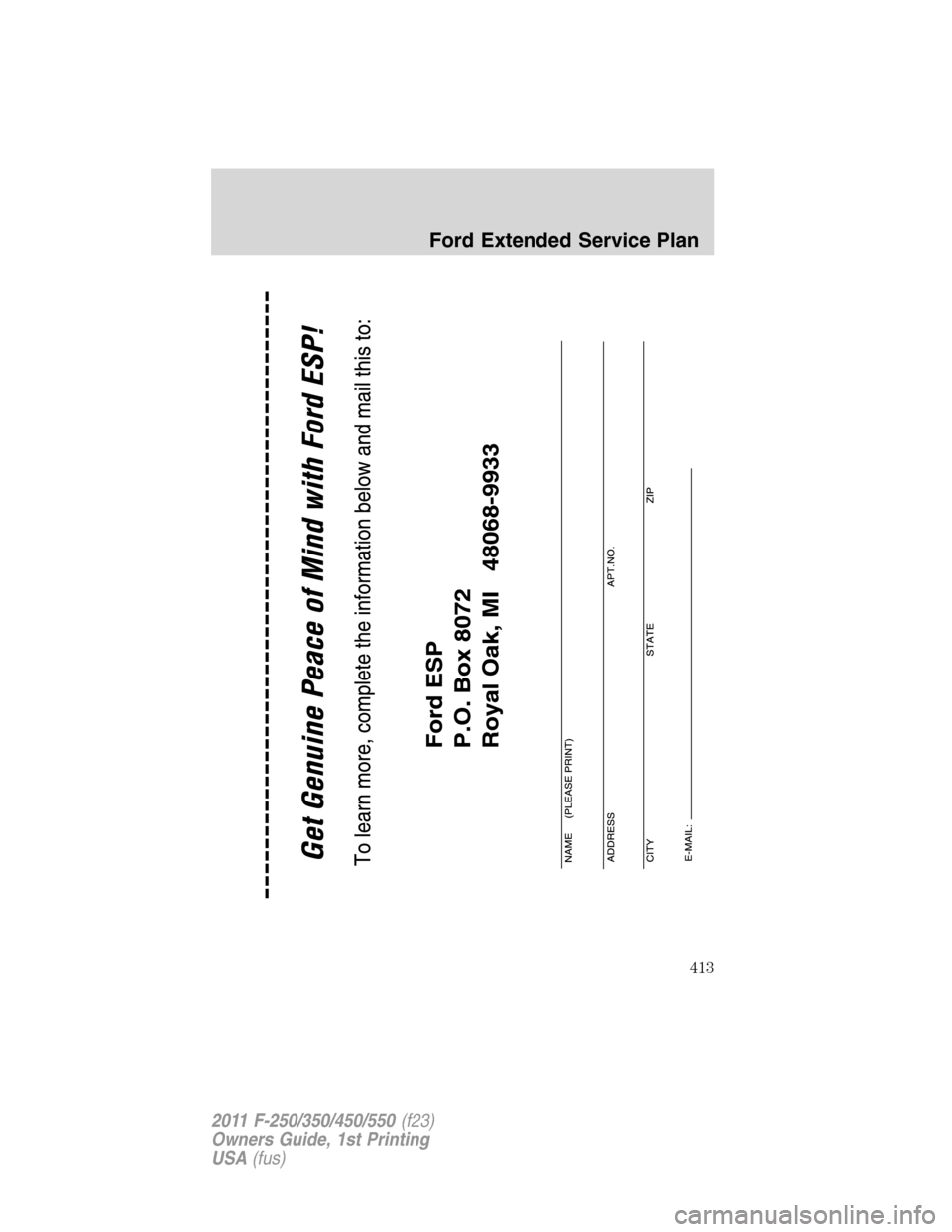 FORD SUPER DUTY 2011 3.G Owners Manual Ford Extended Service Plan
413
2011 F-250/350/450/550(f23)
Owners Guide, 1st Printing
USA(fus) 