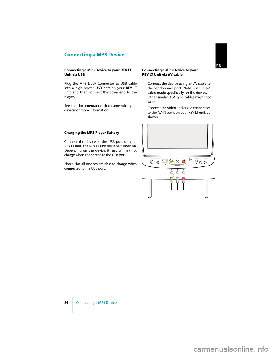 FORD SUPER DUTY 2012 3.G Rear Seat Entertainment System Manual 24Connecting a MP3 Device
Connecting a MP3 Device
Connecting a MP3 Device to your REV LT  
Unit via USB 
Plug  the  MP3  Dock  Connector  to  USB  cable  
into  a  high-power  USB  port  on  your  REV