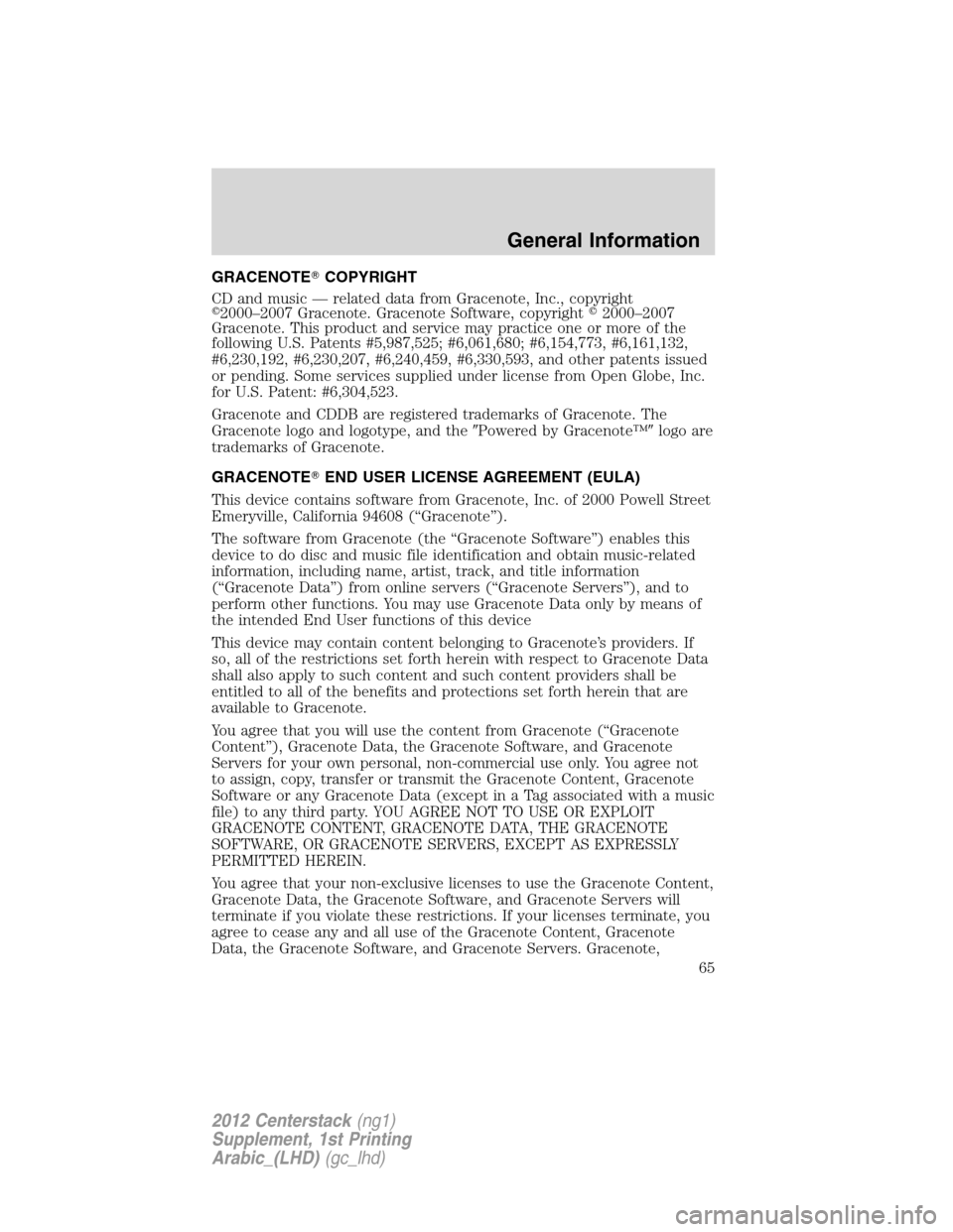 FORD SUPER DUTY 2012 3.G Navigation System Manual GRACENOTECOPYRIGHT
CD and music — related data from Gracenote, Inc., copyright
2000–2007 Gracenote. Gracenote Software, copyright2000–2007
Gracenote. This product and service may practice one FORD SUPER DUTY 2012 3.G Navigation System Manual GRACENOTECOPYRIGHT
CD and music — related data from Gracenote, Inc., copyright
2000–2007 Gracenote. Gracenote Software, copyright2000–2007
Gracenote. This product and service may practice one