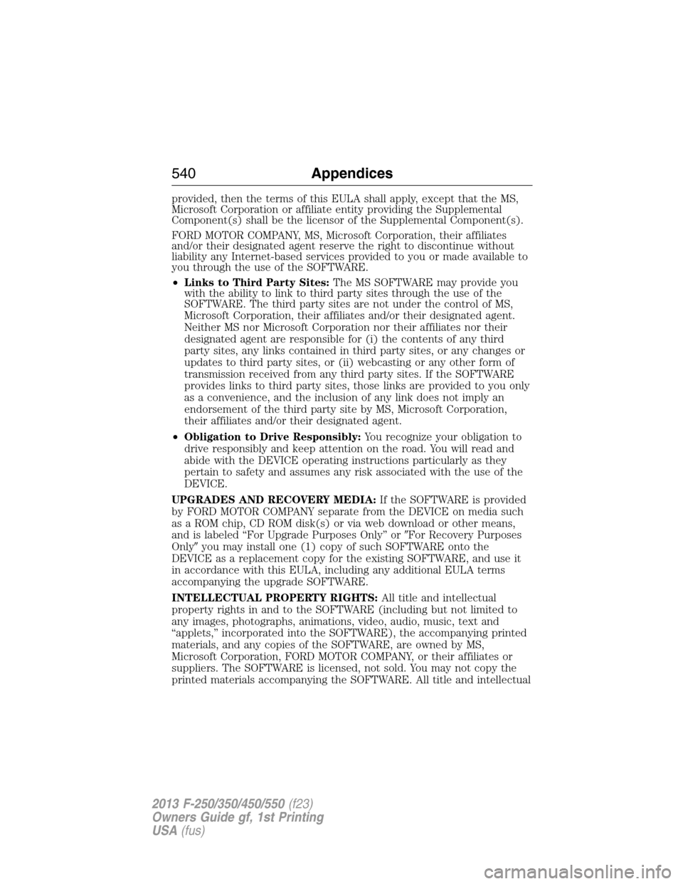 FORD SUPER DUTY 2013 3.G Owners Manual provided, then the terms of this EULA shall apply, except that the MS,
Microsoft Corporation or affiliate entity providing the Supplemental
Component(s) shall be the licensor of the Supplemental Compo