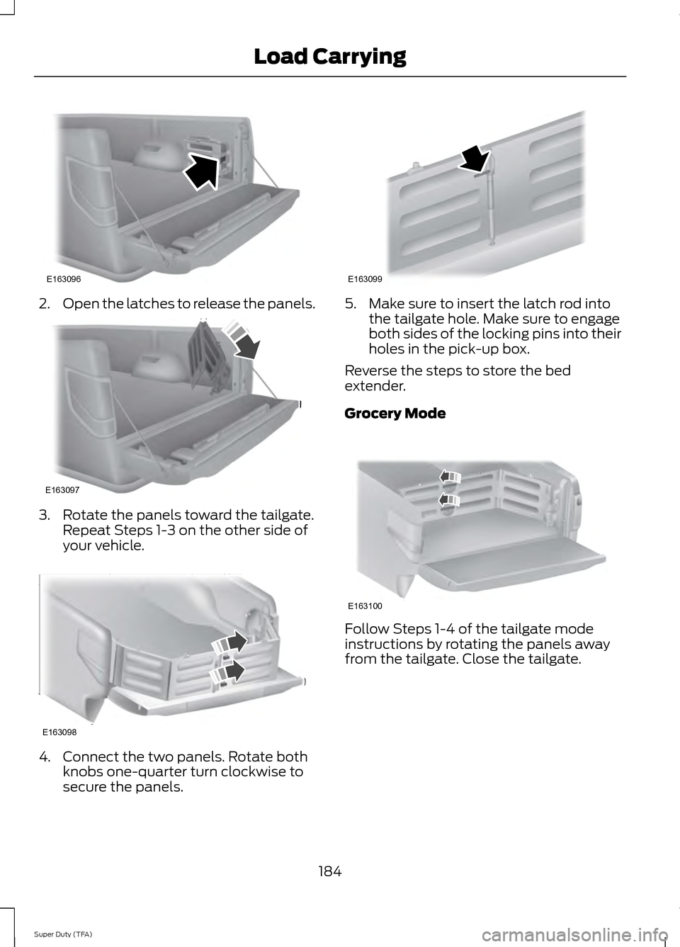 FORD SUPER DUTY 2014 3.G Owners Manual 2.
Open the latches to release the panels. 3. Rotate the panels toward the tailgate.
Repeat Steps 1-3 on the other side of
your vehicle. 4. Connect the two panels. Rotate both
knobs one-quarter turn c