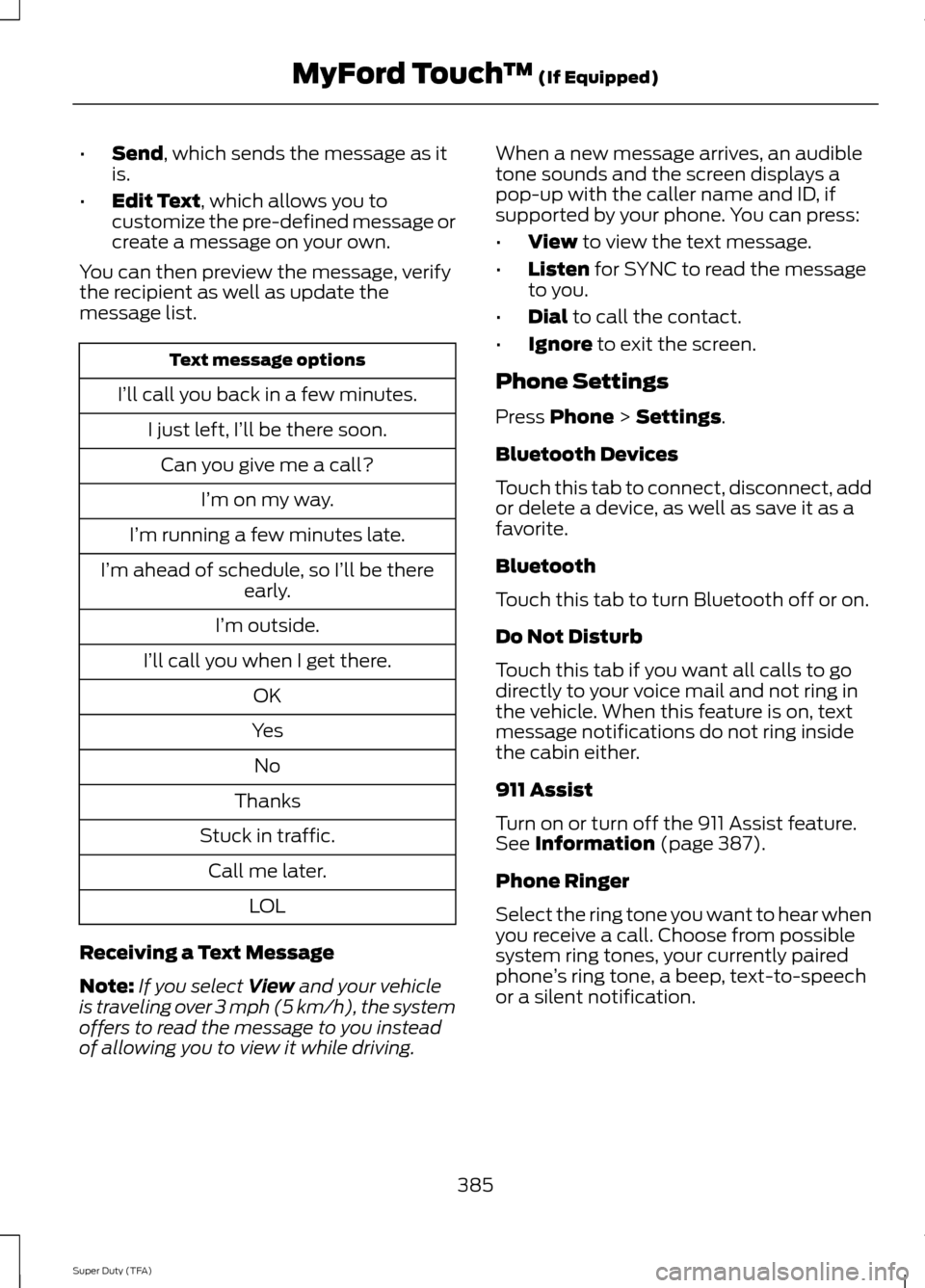 FORD SUPER DUTY 2014 3.G Owners Manual •
Send, which sends the message as it
is.
• Edit Text
, which allows you to
customize the pre-defined message or
create a message on your own.
You can then preview the message, verify
the recipien