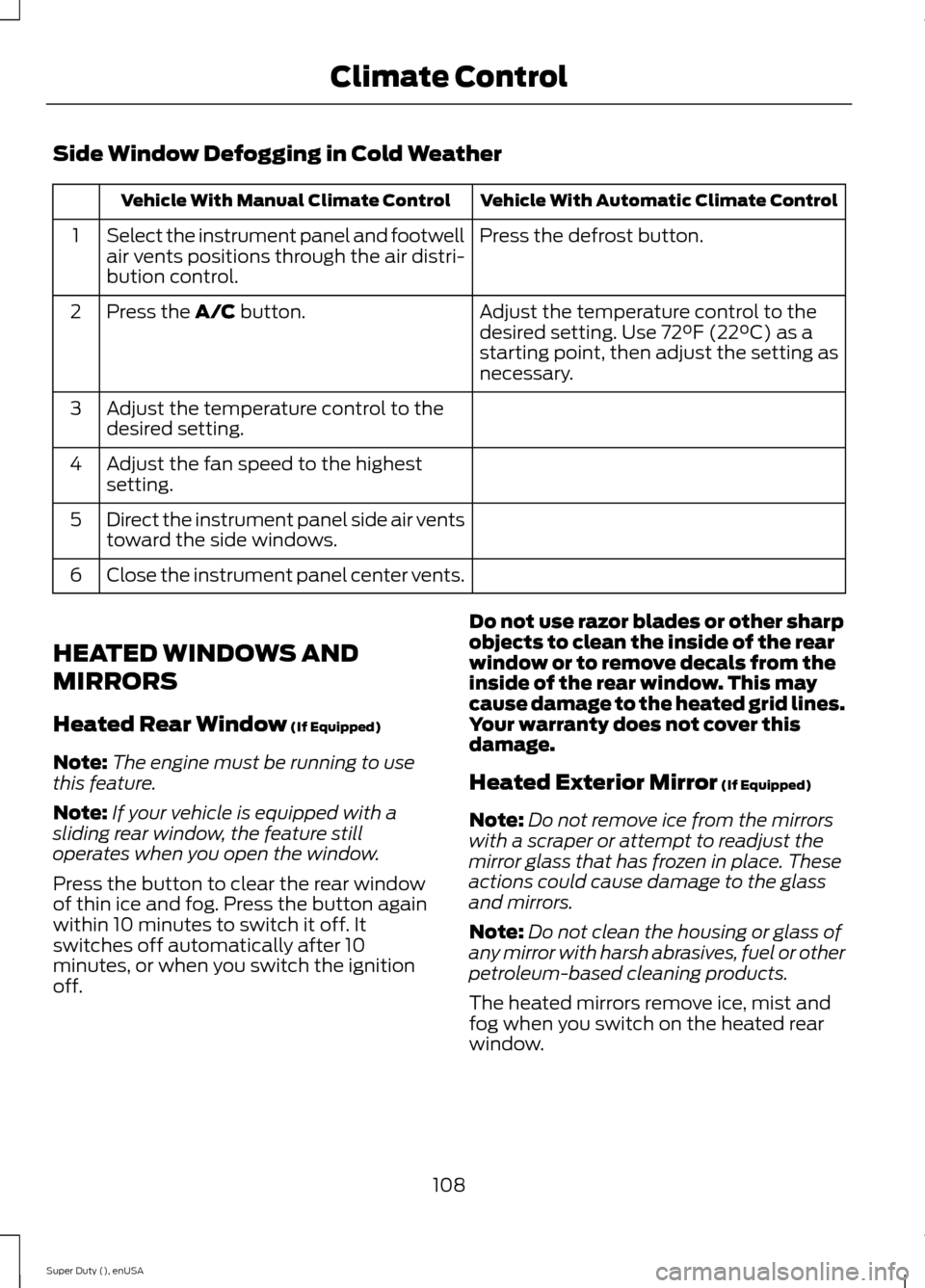 FORD SUPER DUTY 2015 3.G Owners Manual Side Window Defogging in Cold Weather
Vehicle With Automatic Climate ControlVehicle With Manual Climate Control
Press the defrost button.Select the instrument panel and footwellair vents positions thr FORD SUPER DUTY 2015 3.G Owners Manual Side Window Defogging in Cold Weather
Vehicle With Automatic Climate ControlVehicle With Manual Climate Control
Press the defrost button.Select the instrument panel and footwellair vents positions thr