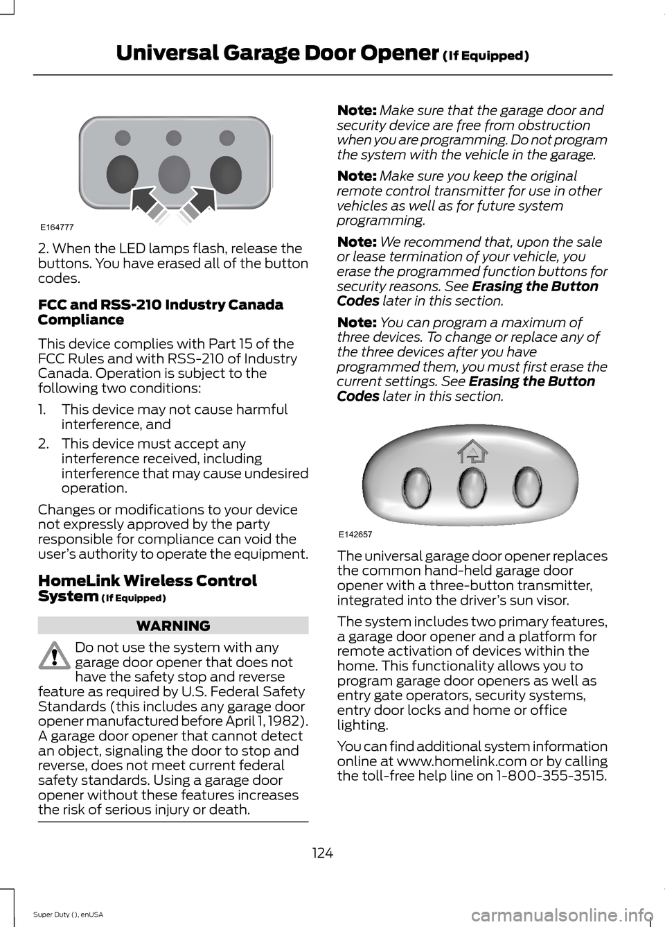 FORD SUPER DUTY 2015 3.G Owners Manual 2. When the LED lamps flash, release thebuttons. You have erased all of the buttoncodes.
FCC and RSS-210 Industry CanadaCompliance
This device complies with Part 15 of theFCC Rules and with RSS-210 of FORD SUPER DUTY 2015 3.G Owners Manual 2. When the LED lamps flash, release thebuttons. You have erased all of the buttoncodes.
FCC and RSS-210 Industry CanadaCompliance
This device complies with Part 15 of theFCC Rules and with RSS-210 of