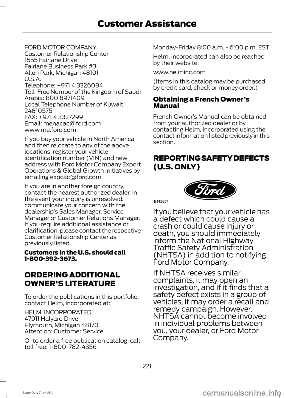 FORD SUPER DUTY 2015 3.G Owners Manual FORD MOTOR COMPANYCustomer Relationship Center1555 Fairlane DriveFairlane Business Park #3Allen Park, Michigan 48101U.S.A.Telephone: +971 4 3326084Toll-Free Number of the Kingdom of SaudiArabia: 800 8 FORD SUPER DUTY 2015 3.G Owners Manual FORD MOTOR COMPANYCustomer Relationship Center1555 Fairlane DriveFairlane Business Park #3Allen Park, Michigan 48101U.S.A.Telephone: +971 4 3326084Toll-Free Number of the Kingdom of SaudiArabia: 800 8