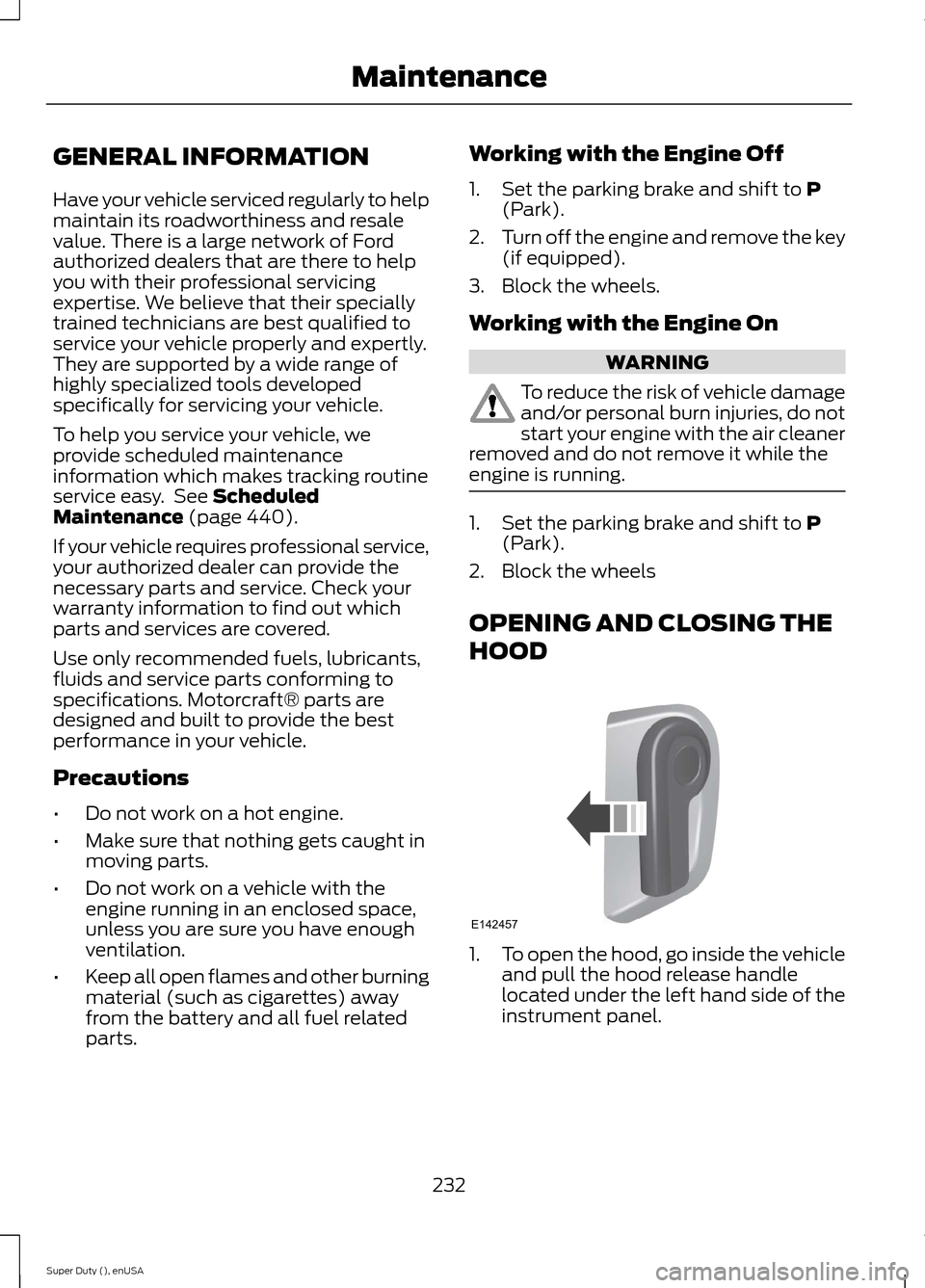 FORD SUPER DUTY 2015 3.G Owners Manual GENERAL INFORMATION
Have your vehicle serviced regularly to helpmaintain its roadworthiness and resalevalue. There is a large network of Fordauthorized dealers that are there to helpyou with their pro FORD SUPER DUTY 2015 3.G Owners Manual GENERAL INFORMATION
Have your vehicle serviced regularly to helpmaintain its roadworthiness and resalevalue. There is a large network of Fordauthorized dealers that are there to helpyou with their pro