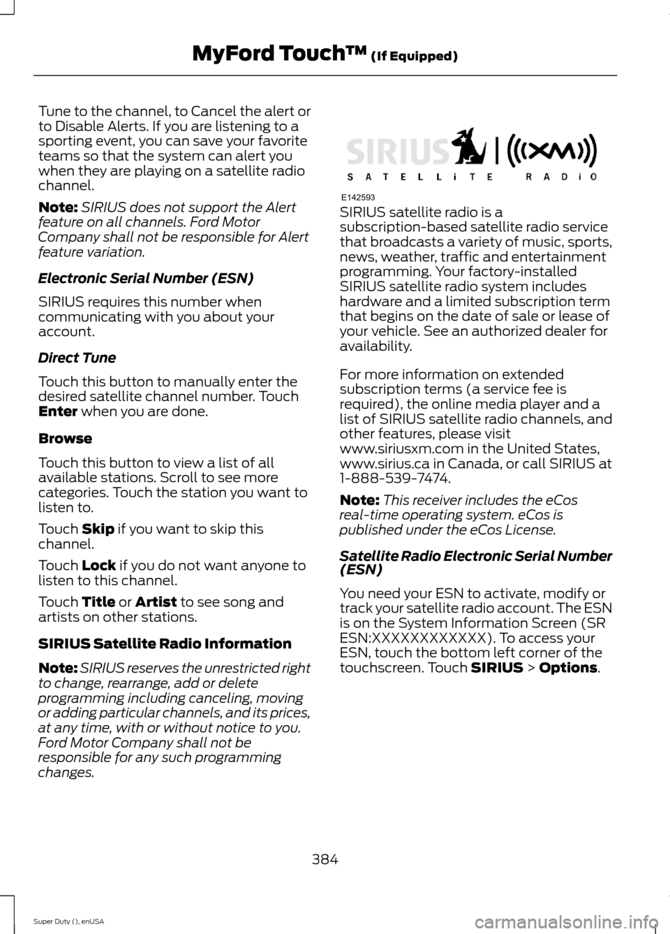 FORD SUPER DUTY 2015 3.G Owners Manual Tune to the channel, to Cancel the alert orto Disable Alerts. If you are listening to asporting event, you can save your favoriteteams so that the system can alert youwhen they are playing on a satell FORD SUPER DUTY 2015 3.G Owners Manual Tune to the channel, to Cancel the alert orto Disable Alerts. If you are listening to asporting event, you can save your favoriteteams so that the system can alert youwhen they are playing on a satell