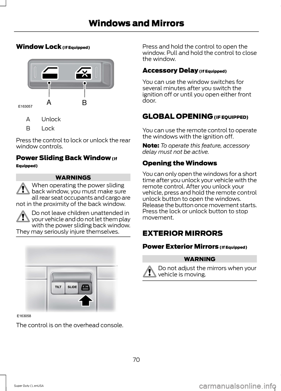 FORD SUPER DUTY 2015 3.G Owners Manual Window Lock (If Equipped)
UnlockA
LockB
Press the control to lock or unlock the rearwindow controls.
Power Sliding Back Window (If
Equipped)
WARNINGS
When operating the power slidingback window, you m FORD SUPER DUTY 2015 3.G Owners Manual Window Lock (If Equipped)
UnlockA
LockB
Press the control to lock or unlock the rearwindow controls.
Power Sliding Back Window (If
Equipped)
WARNINGS
When operating the power slidingback window, you m