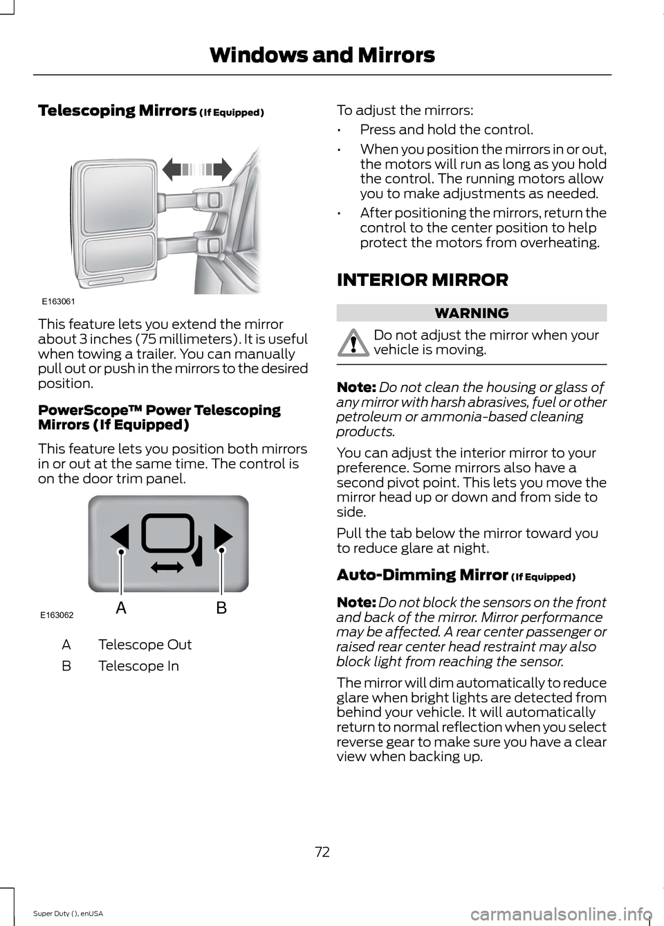 FORD SUPER DUTY 2015 3.G Owners Manual Telescoping Mirrors (If Equipped)
This feature lets you extend the mirrorabout 3 inches (75 millimeters). It is usefulwhen towing a trailer. You can manuallypull out or push in the mirrors to the desi FORD SUPER DUTY 2015 3.G Owners Manual Telescoping Mirrors (If Equipped)
This feature lets you extend the mirrorabout 3 inches (75 millimeters). It is usefulwhen towing a trailer. You can manuallypull out or push in the mirrors to the desi