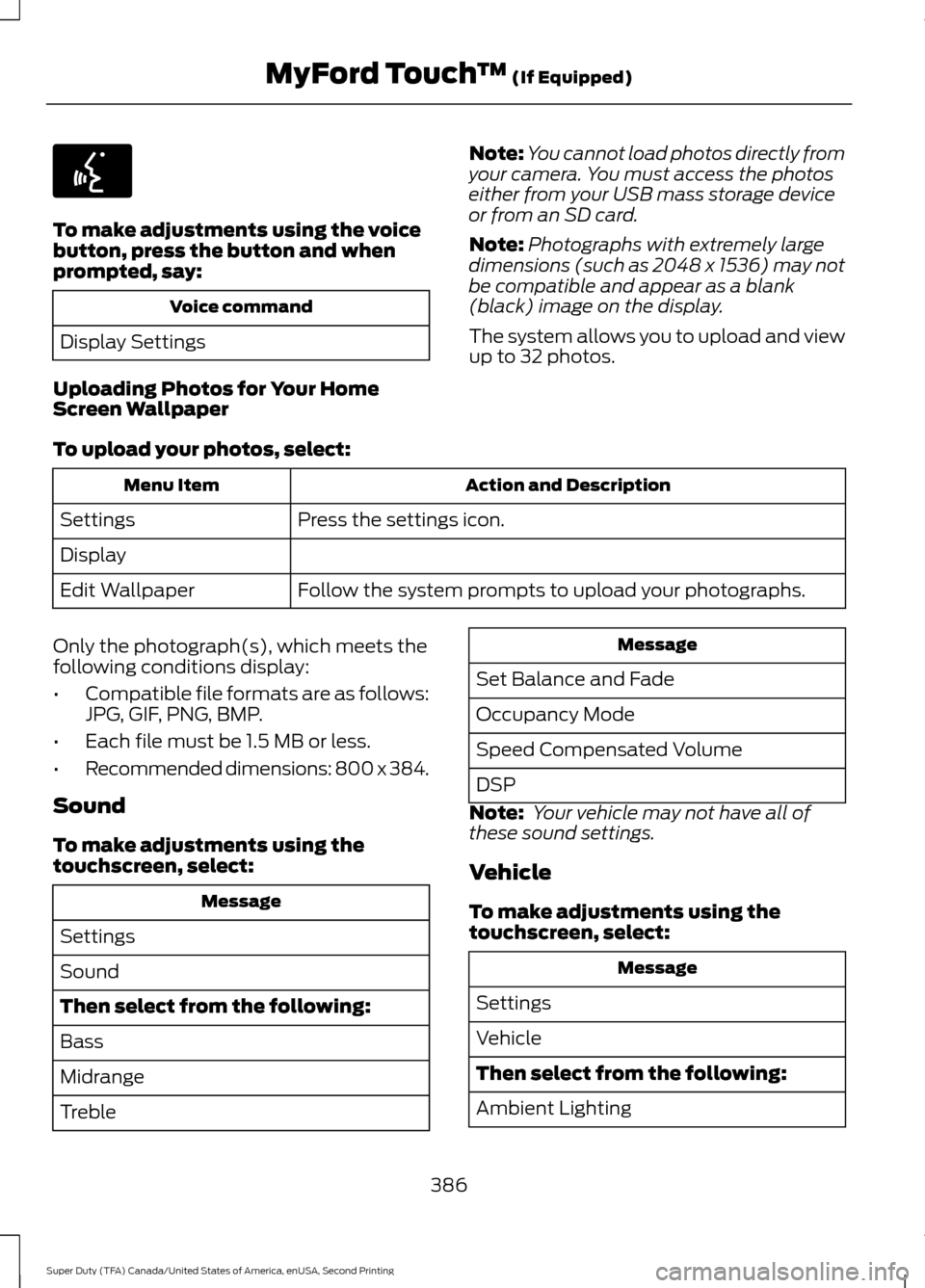 FORD SUPER DUTY 2016 3.G Owners Manual To make adjustments using the voice
button, press the button and when
prompted, say:
Voice command
Display Settings
Uploading Photos for Your Home
Screen Wallpaper Note:
You cannot load photos directl FORD SUPER DUTY 2016 3.G Owners Manual To make adjustments using the voice
button, press the button and when
prompted, say:
Voice command
Display Settings
Uploading Photos for Your Home
Screen Wallpaper Note:
You cannot load photos directl