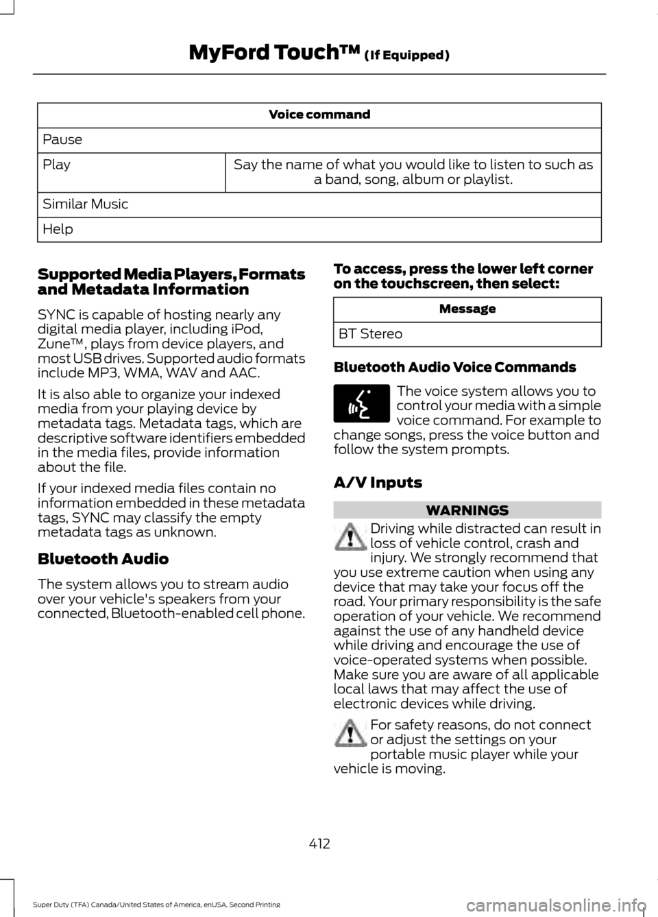 FORD SUPER DUTY 2016 3.G Owners Manual Voice command
Pause Say the name of what you would like to listen to such asa band, song, album or playlist.
Play
Similar Music
Help
Supported Media Players, Formats
and Metadata Information
SYNC is c FORD SUPER DUTY 2016 3.G Owners Manual Voice command
Pause Say the name of what you would like to listen to such asa band, song, album or playlist.
Play
Similar Music
Help
Supported Media Players, Formats
and Metadata Information
SYNC is c