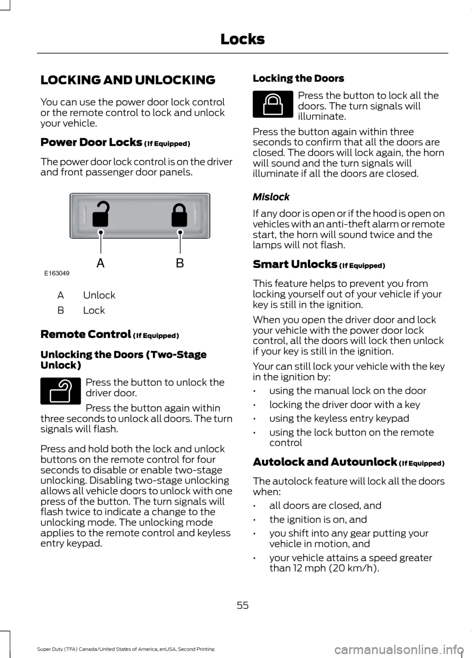 FORD SUPER DUTY 2016 3.G Owners Manual LOCKING AND UNLOCKING
You can use the power door lock control
or the remote control to lock and unlock
your vehicle.
Power Door Locks (If Equipped)
The power door lock control is on the driver
and fro FORD SUPER DUTY 2016 3.G Owners Manual LOCKING AND UNLOCKING
You can use the power door lock control
or the remote control to lock and unlock
your vehicle.
Power Door Locks (If Equipped)
The power door lock control is on the driver
and fro