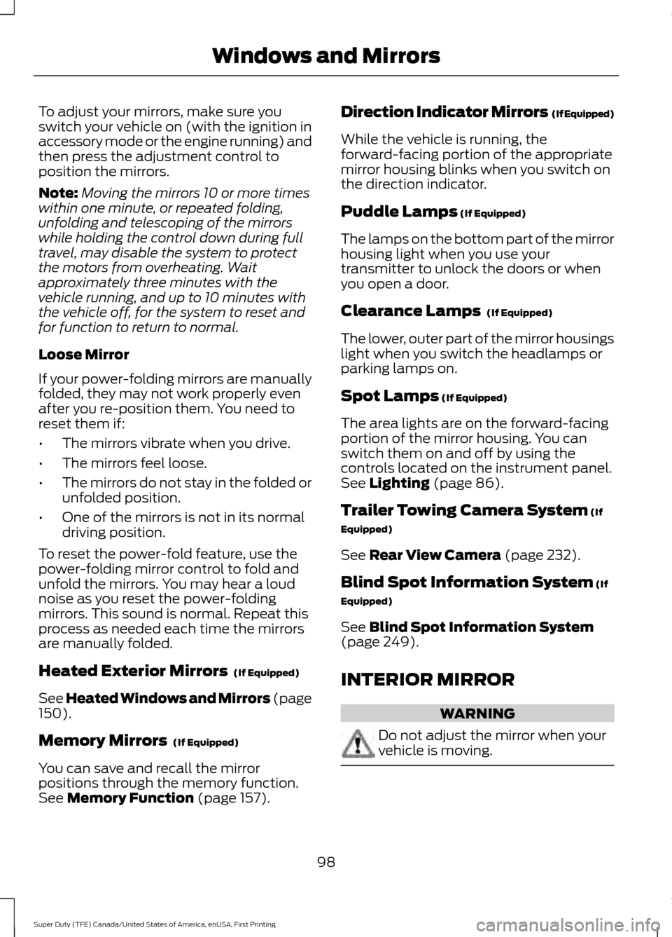 FORD SUPER DUTY 2017 4.G Owners Manual To adjust your mirrors, make sure you
switch your vehicle on (with the ignition in
accessory mode or the engine running) and
then press the adjustment control to
position the mirrors.
Note:
Moving the FORD SUPER DUTY 2017 4.G Owners Manual To adjust your mirrors, make sure you
switch your vehicle on (with the ignition in
accessory mode or the engine running) and
then press the adjustment control to
position the mirrors.
Note:
Moving the