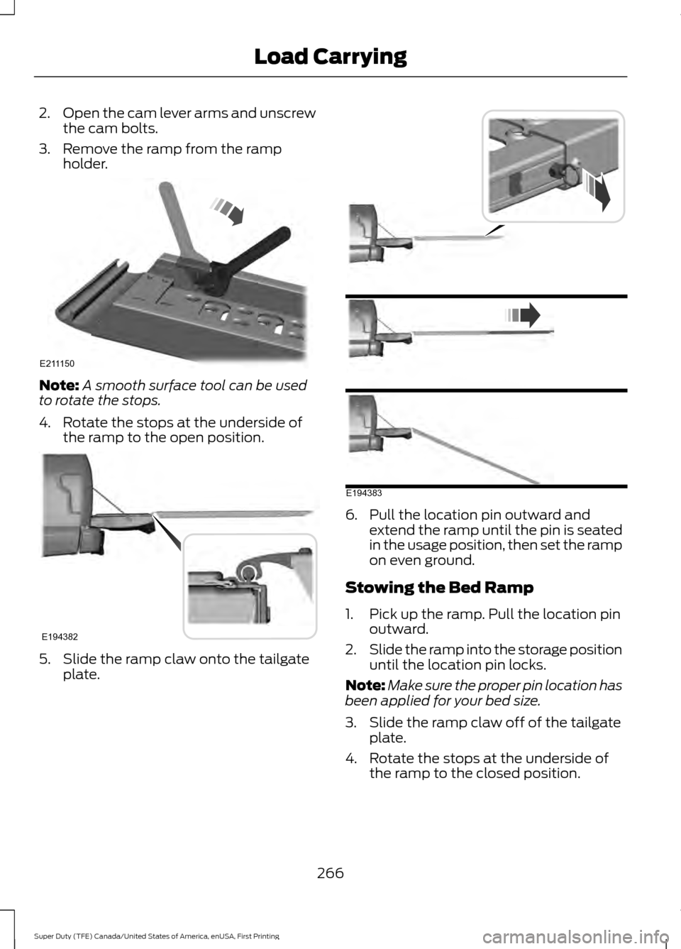 FORD SUPER DUTY 2017 4.G Owners Manual 2.
Open the cam lever arms and unscrew
the cam bolts.
3. Remove the ramp from the ramp holder. Note:
A smooth surface tool can be used
to rotate the stops.
4. Rotate the stops at the underside of the 