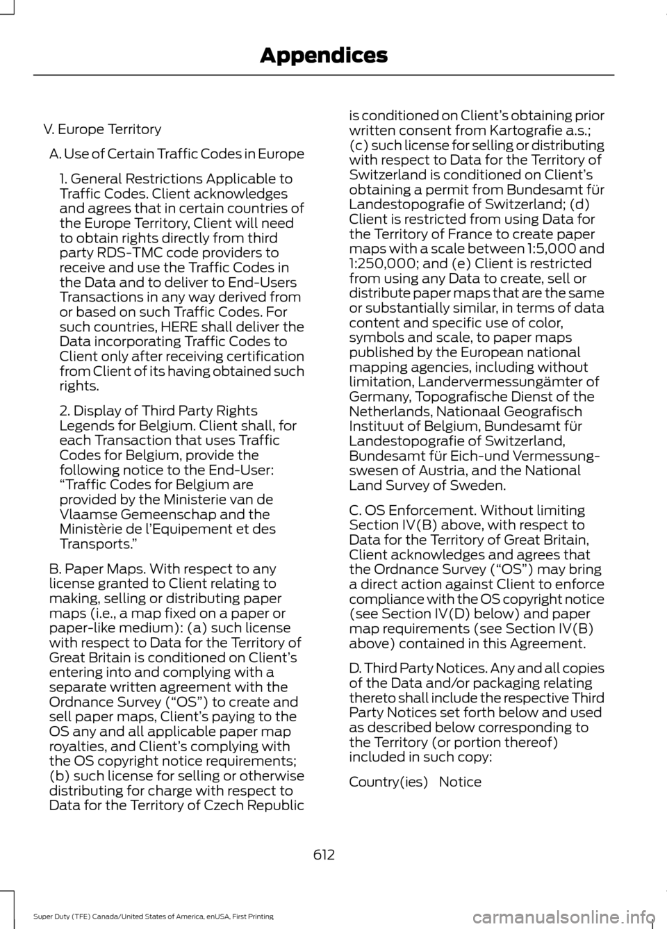 FORD SUPER DUTY 2017 4.G Owners Manual V. Europe Territory
A. Use of Certain Traffic Codes in Europe 1. General Restrictions Applicable to
Traffic Codes. Client acknowledges
and agrees that in certain countries of
the Europe Territory, Cli FORD SUPER DUTY 2017 4.G Owners Manual V. Europe Territory
A. Use of Certain Traffic Codes in Europe 1. General Restrictions Applicable to
Traffic Codes. Client acknowledges
and agrees that in certain countries of
the Europe Territory, Cli