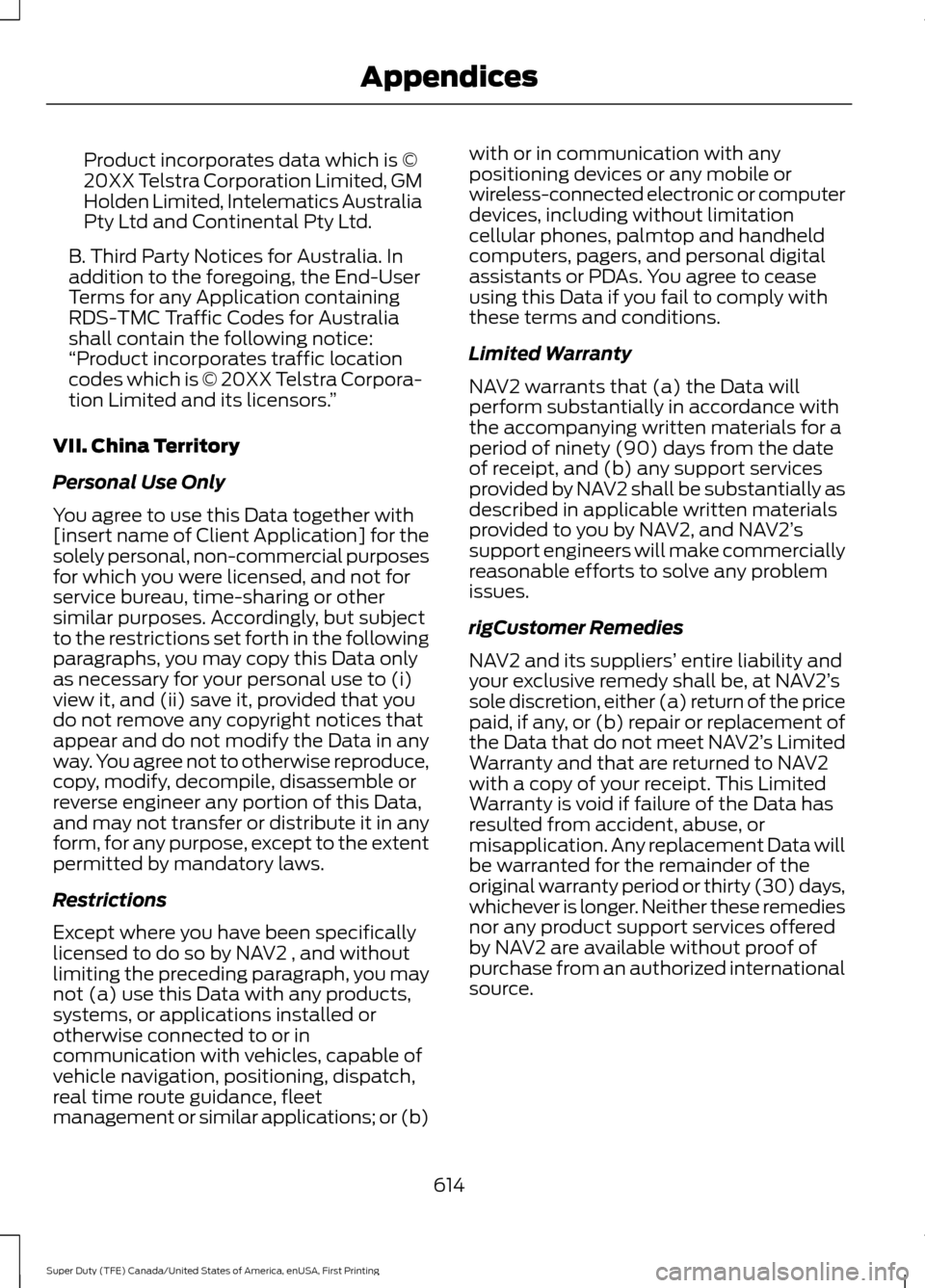 FORD SUPER DUTY 2017 4.G Owners Manual Product incorporates data which is ©
20XX Telstra Corporation Limited, GM
Holden Limited, Intelematics Australia
Pty Ltd and Continental Pty Ltd.
B. Third Party Notices for Australia. In
addition to FORD SUPER DUTY 2017 4.G Owners Manual Product incorporates data which is ©
20XX Telstra Corporation Limited, GM
Holden Limited, Intelematics Australia
Pty Ltd and Continental Pty Ltd.
B. Third Party Notices for Australia. In
addition to