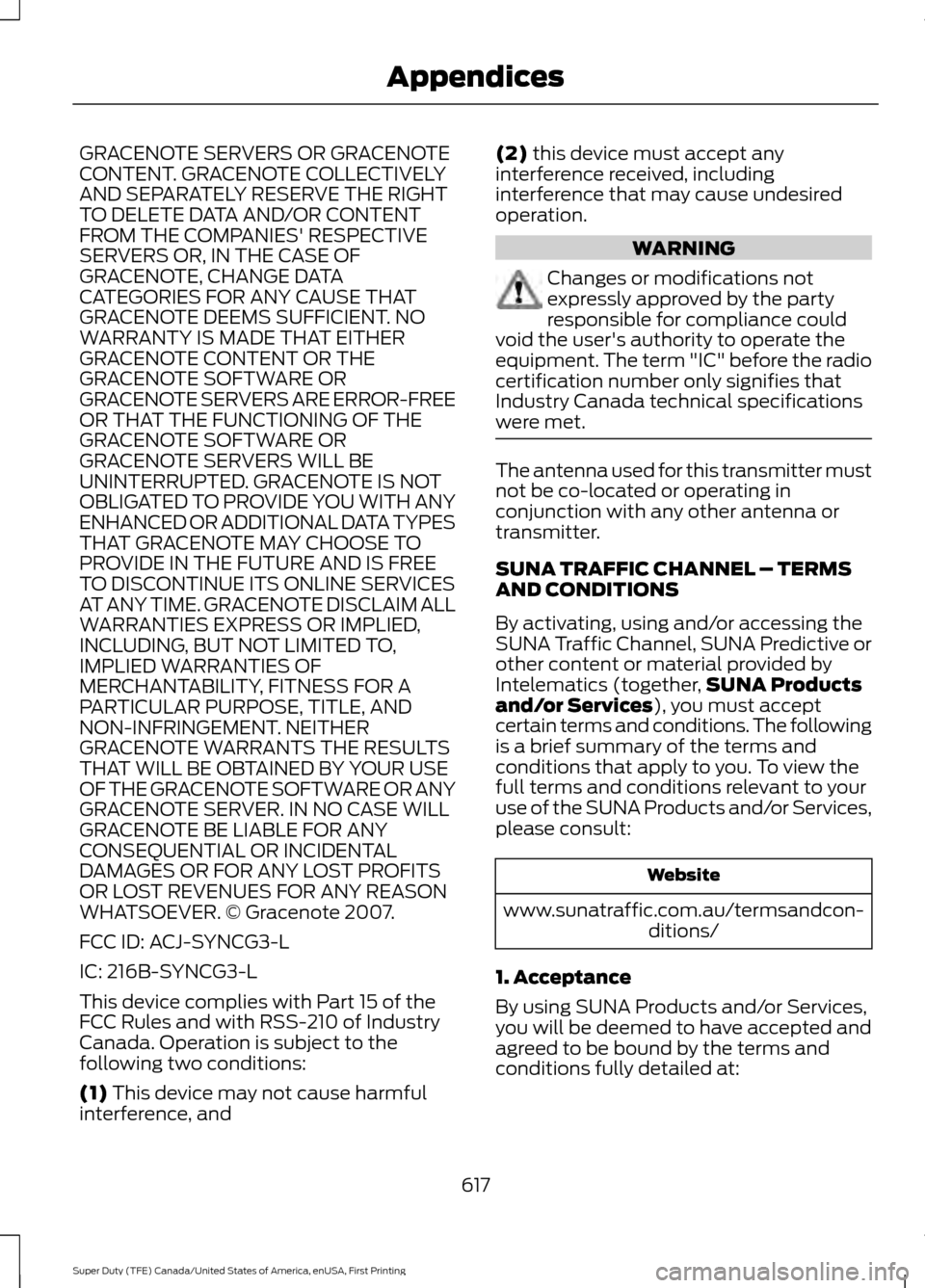 FORD SUPER DUTY 2017 4.G Owners Manual GRACENOTE SERVERS OR GRACENOTE
CONTENT. GRACENOTE COLLECTIVELY
AND SEPARATELY RESERVE THE RIGHT
TO DELETE DATA AND/OR CONTENT
FROM THE COMPANIES RESPECTIVE
SERVERS OR, IN THE CASE OF
GRACENOTE, CHANG FORD SUPER DUTY 2017 4.G Owners Manual GRACENOTE SERVERS OR GRACENOTE
CONTENT. GRACENOTE COLLECTIVELY
AND SEPARATELY RESERVE THE RIGHT
TO DELETE DATA AND/OR CONTENT
FROM THE COMPANIES RESPECTIVE
SERVERS OR, IN THE CASE OF
GRACENOTE, CHANG