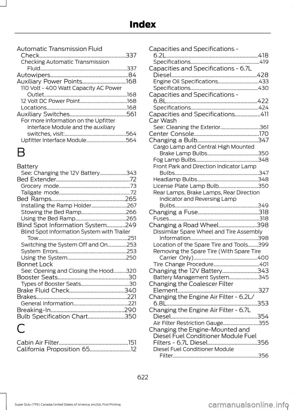 FORD SUPER DUTY 2017 4.G Owners Manual Automatic Transmission Fluid
Check.............................................................337
Checking Automatic Transmission Fluid................................................................ FORD SUPER DUTY 2017 4.G Owners Manual Automatic Transmission Fluid
Check.............................................................337
Checking Automatic Transmission Fluid................................................................