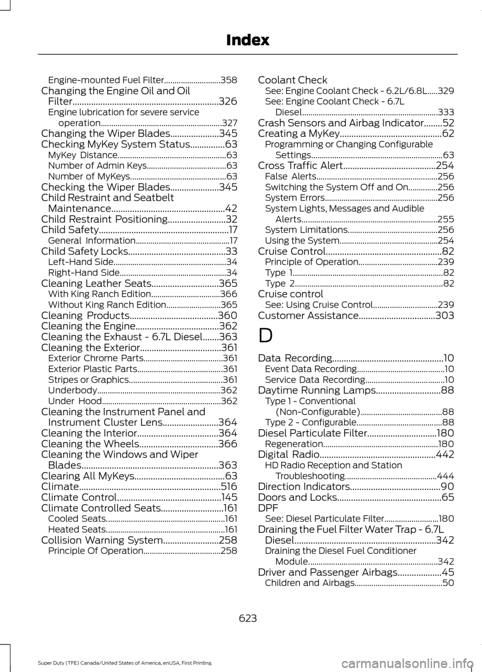 FORD SUPER DUTY 2017 4.G Owners Manual Engine-mounted Fuel Filter...........................
358
Changing the Engine Oil and Oil Filter...............................................................326
Engine lubrication for severe service FORD SUPER DUTY 2017 4.G Owners Manual Engine-mounted Fuel Filter...........................
358
Changing the Engine Oil and Oil Filter...............................................................326
Engine lubrication for severe service