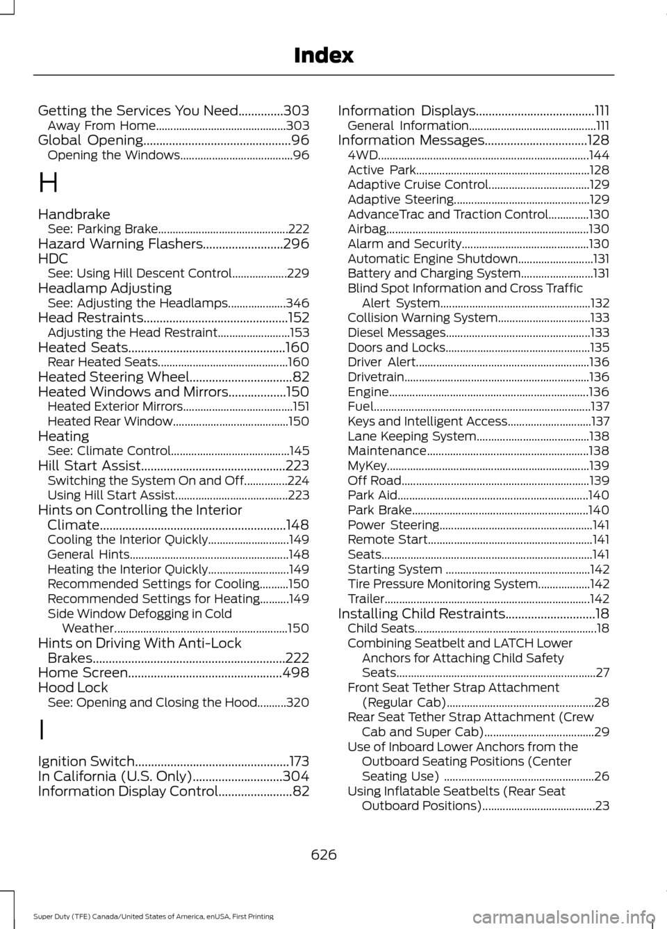 FORD SUPER DUTY 2017 4.G Owners Manual Getting the Services You Need..............303
Away From Home............................................. 303
Global Opening
..............................................96
Opening the Windows...... FORD SUPER DUTY 2017 4.G Owners Manual Getting the Services You Need..............303
Away From Home............................................. 303
Global Opening
..............................................96
Opening the Windows......