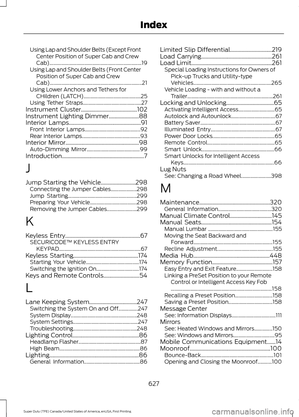 FORD SUPER DUTY 2017 4.G Owners Manual Using Lap and Shoulder Belts (Except Front
Center Position of Super Cab and Crew
Cab)....................................................................... 19
Using Lap and Shoulder Belts (Front Cent FORD SUPER DUTY 2017 4.G Owners Manual Using Lap and Shoulder Belts (Except Front
Center Position of Super Cab and Crew
Cab)....................................................................... 19
Using Lap and Shoulder Belts (Front Cent