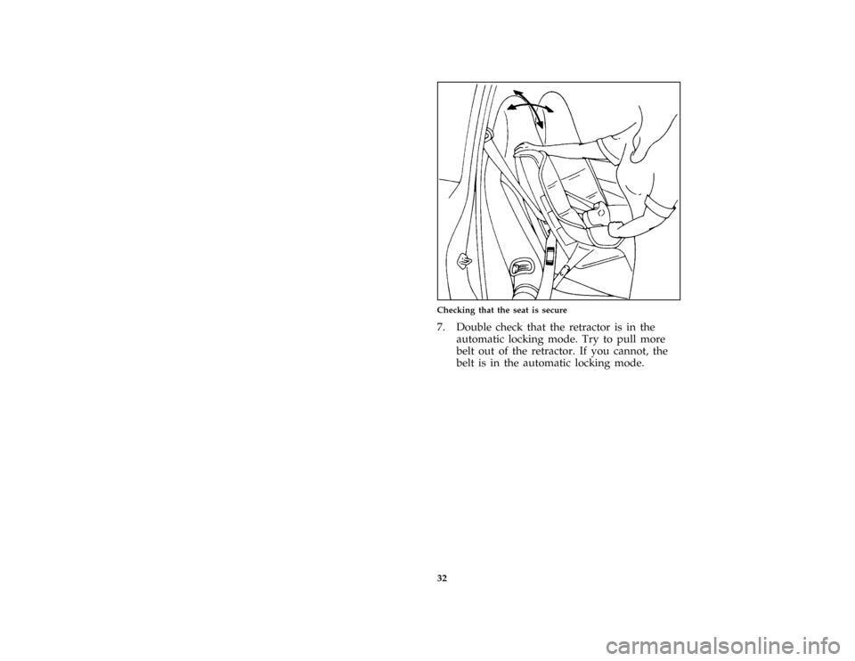 FORD PROBE 1996 2.G Owners Manual 32 [SR16957(ALL)03/94]
half page art:0032364-AChecking that the seat is secure
[SR16970(ALL)05/95]
7. Double check that the retractor is in the
automatic locking mode. Try to pull more
belt out of the