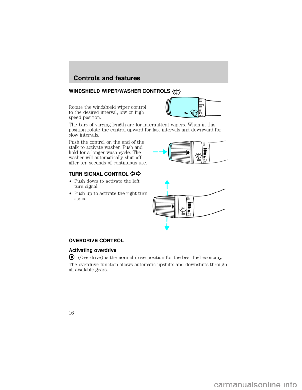 FORD POSTAL EXPLORER 2001 2.G Owners Manual WINDSHIELD WIPER/WASHER CONTROLS
Rotate the windshield wiper control
to the desired interval, low or high
speed position.
The bars of varying length are for intermittent wipers. When in this
position 