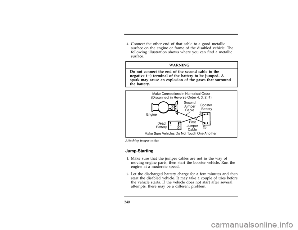 FORD RANGER 1997 2.G Owners Manual 240
WARNING
Do no tconnec tth een dof th esecon dcabl eto the
* 