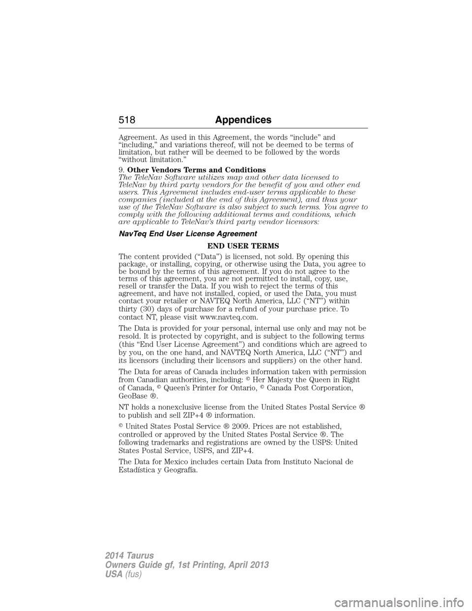 FORD TAURUS 2014 6.G Owners Manual Agreement. As used in this Agreement, the words “include” and
“including,” and variations thereof, will not be deemed to be terms of
limitation, but rather will be deemed to be followed by the FORD TAURUS 2014 6.G Owners Manual Agreement. As used in this Agreement, the words “include” and
“including,” and variations thereof, will not be deemed to be terms of
limitation, but rather will be deemed to be followed by the