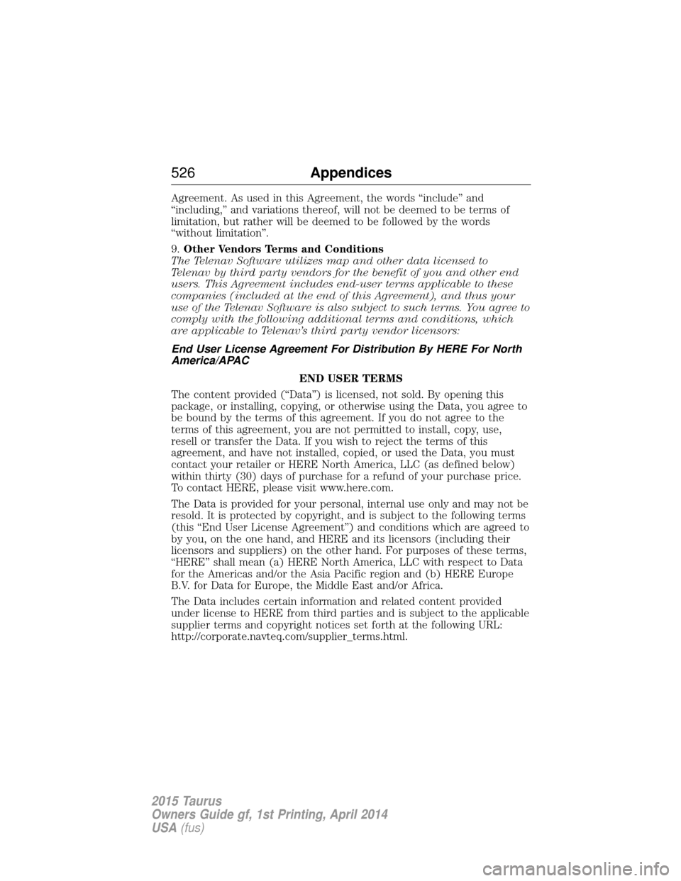 FORD TAURUS 2015 6.G Owners Manual Agreement. As used in this Agreement, the words “include” and
“including,” and variations thereof, will not be deemed to be terms of
limitation, but rather will be deemed to be followed by the FORD TAURUS 2015 6.G Owners Manual Agreement. As used in this Agreement, the words “include” and
“including,” and variations thereof, will not be deemed to be terms of
limitation, but rather will be deemed to be followed by the