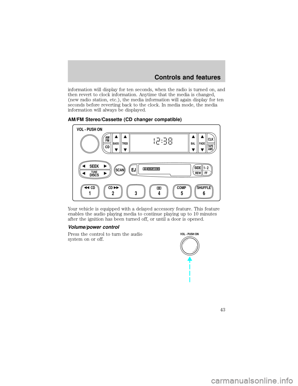 FORD WINDSTAR 2001 2.G Owners Manual information will display for ten seconds, when the radio is turned on, and
then revert to clock information. Anytime that the media is changed,
(new radio station, etc.), the media information will ag