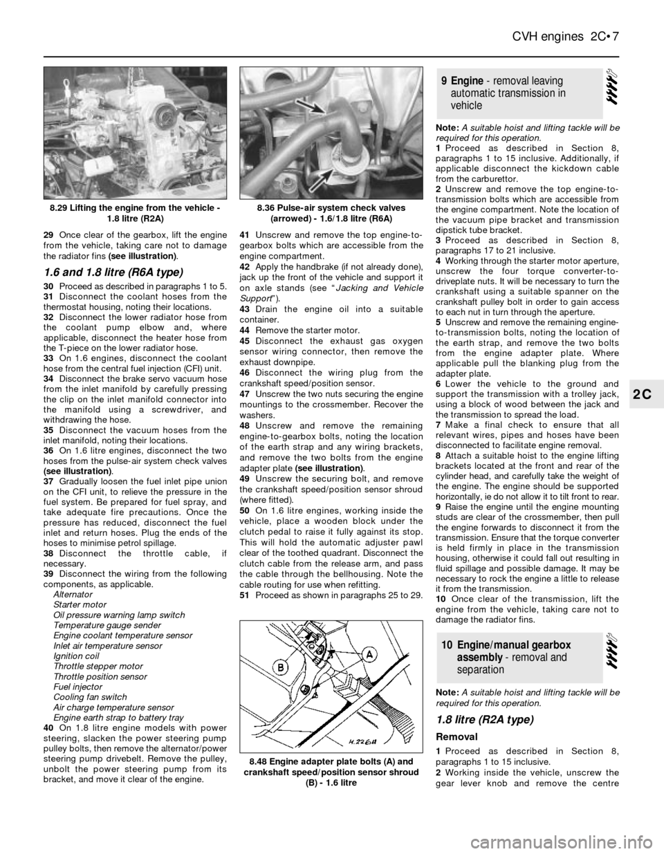 FORD SIERRA 1993 2.G CVH Engines Workshop Manual 29Once clear of the gearbox, lift the engine
from the vehicle, taking care not to damage
the radiator fins (see illustration).
1.6 and 1.8 litre (R6A type)
30Proceed as described in paragraphs 1 to 5.