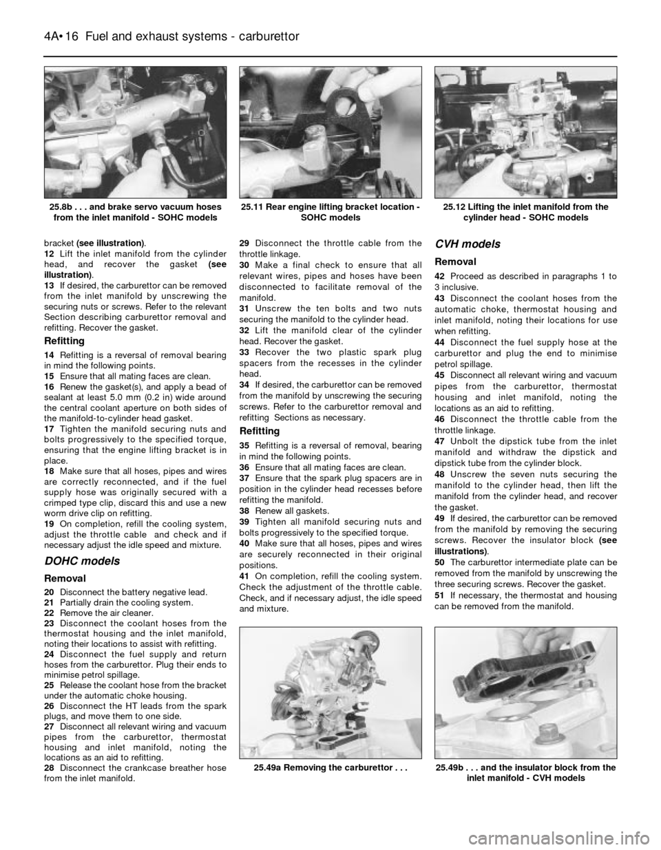 FORD SIERRA 1990 2.G Fuel And Exhaust Systems Carburettor Workshop Manual bracket (see illustration).
12Lift the inlet manifold from the cylinder
head, and recover the gasket (see
illustration).
13If desired, the carburettor can be removed
from the inlet manifold by unscrew